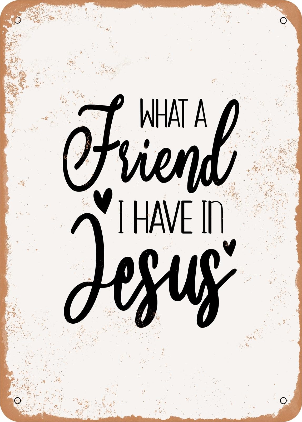 Miaomansenstore Metal Sign - What A Friend I Have In Jesus - Vintage Rusty Look Home Decor
