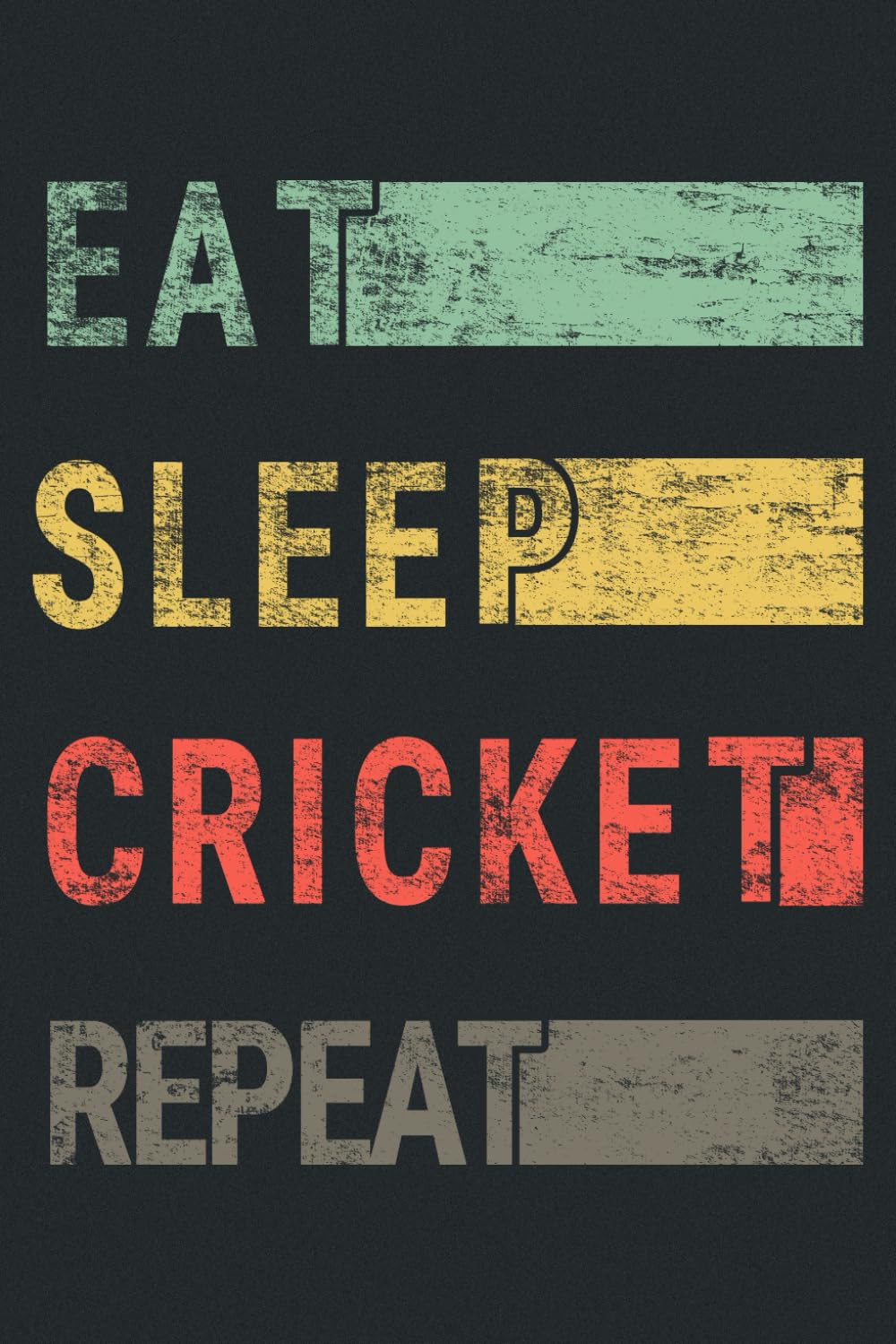Eat Sleep Cricket Repeat.: Notebook Journal for Cricket Players | Cricket Retro Themed Notebook Gift Ideas for Cricket Lovers | present Cricket Notebook | Great Motivational Gift!