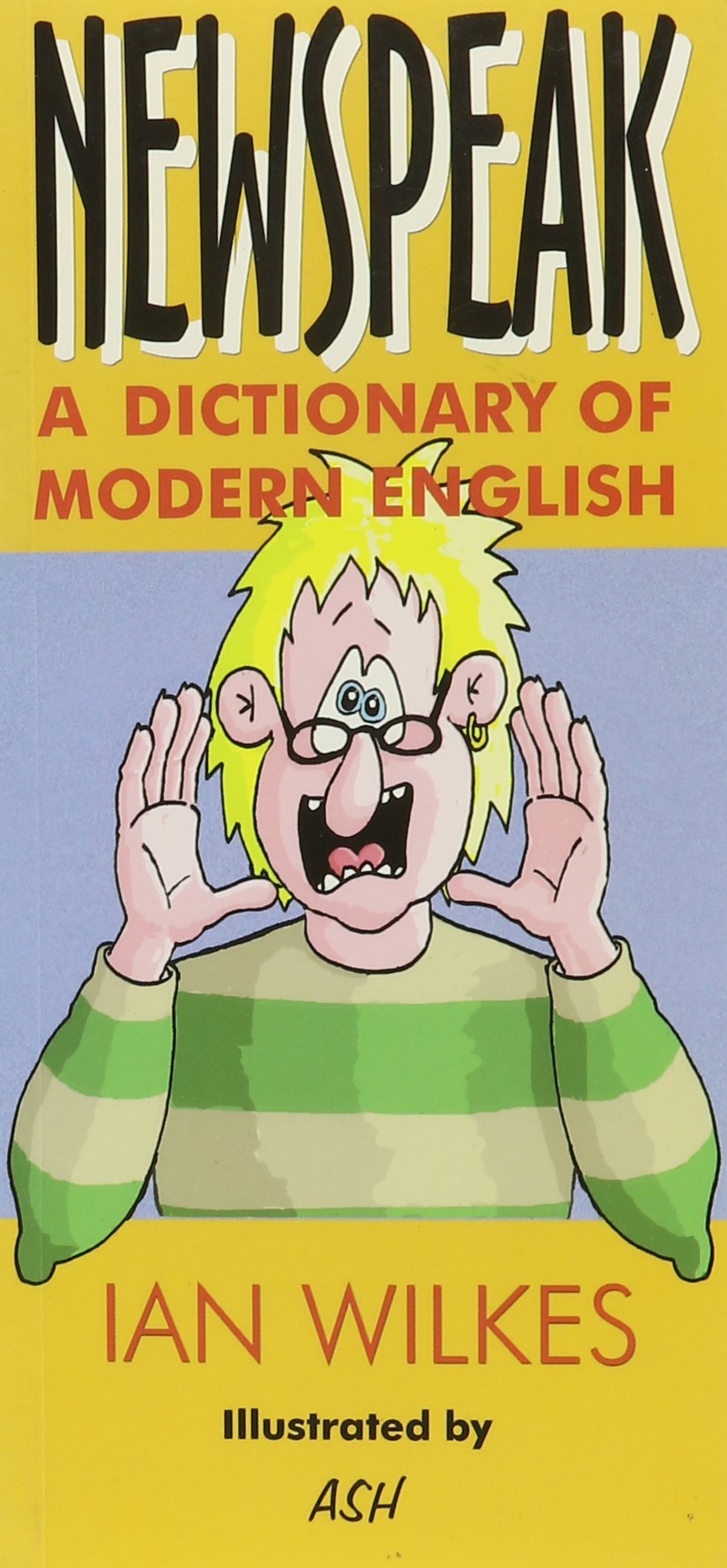 New-speak: A Dictionary Of Modern English