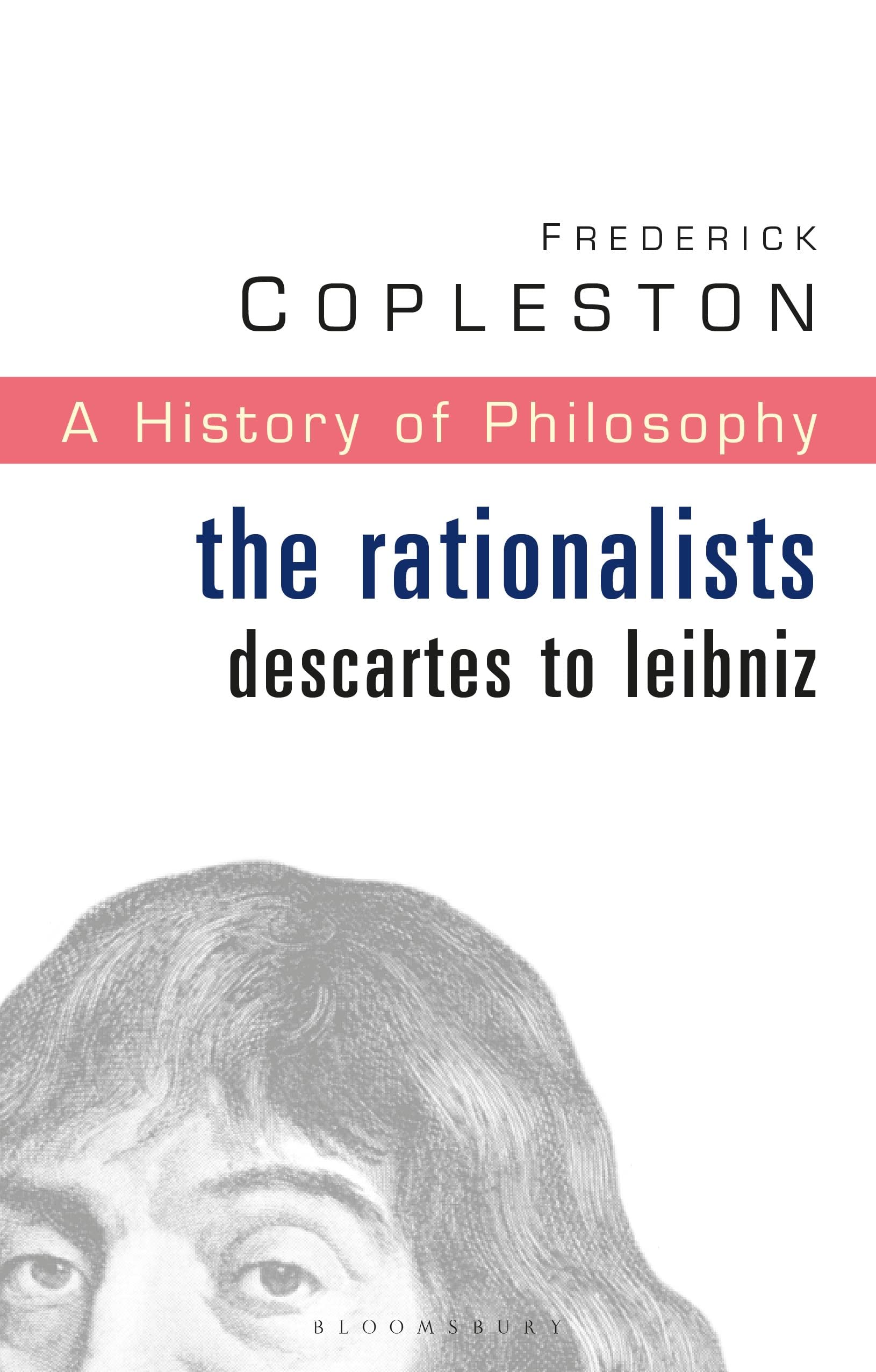 History of Philosophy: The Rationalists: Descartes to Leibniz Vol 4 By Frederic