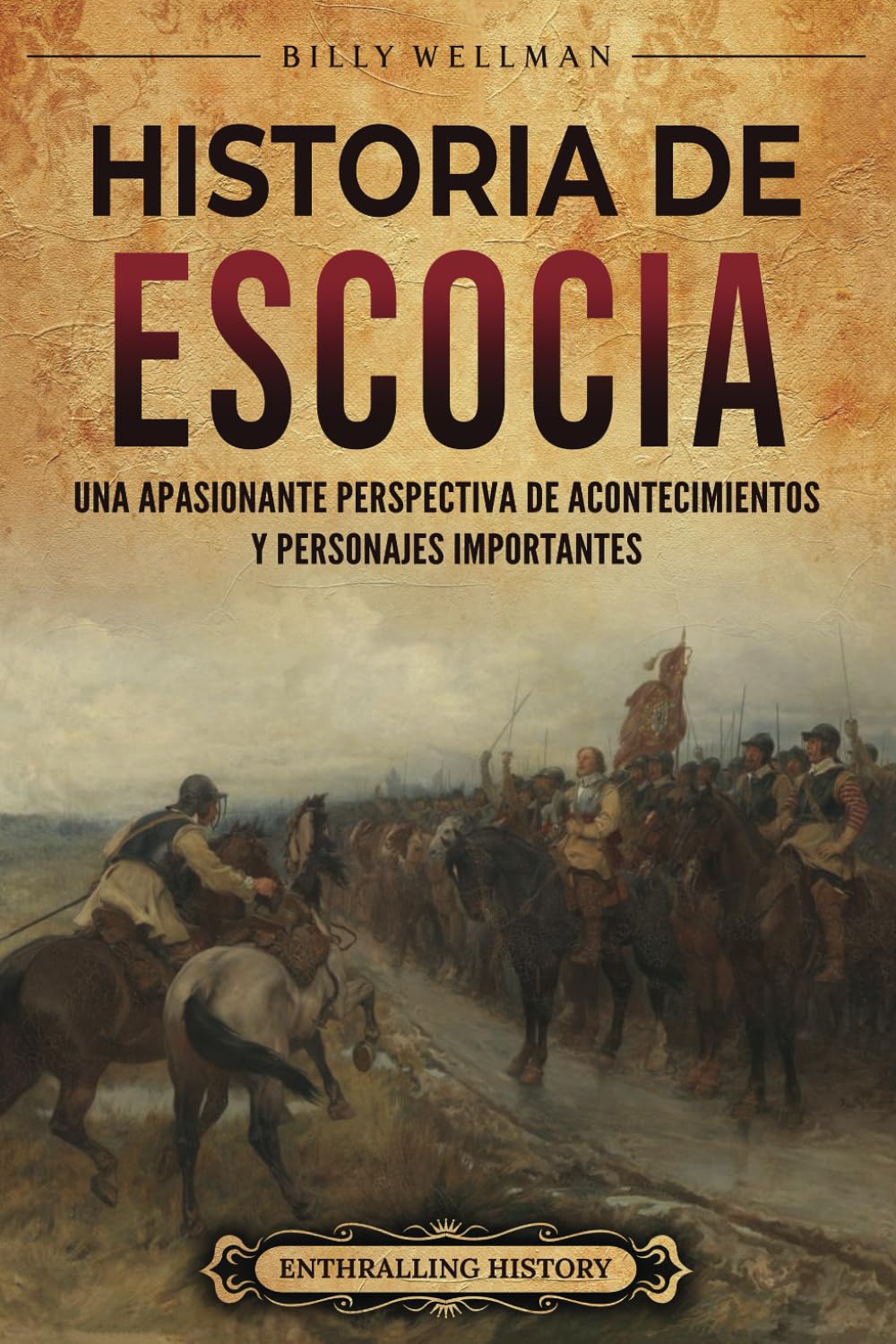 Historia de Escocia: Una apasionante perspectiva de acontecimientos y personajes importantes (Europa)