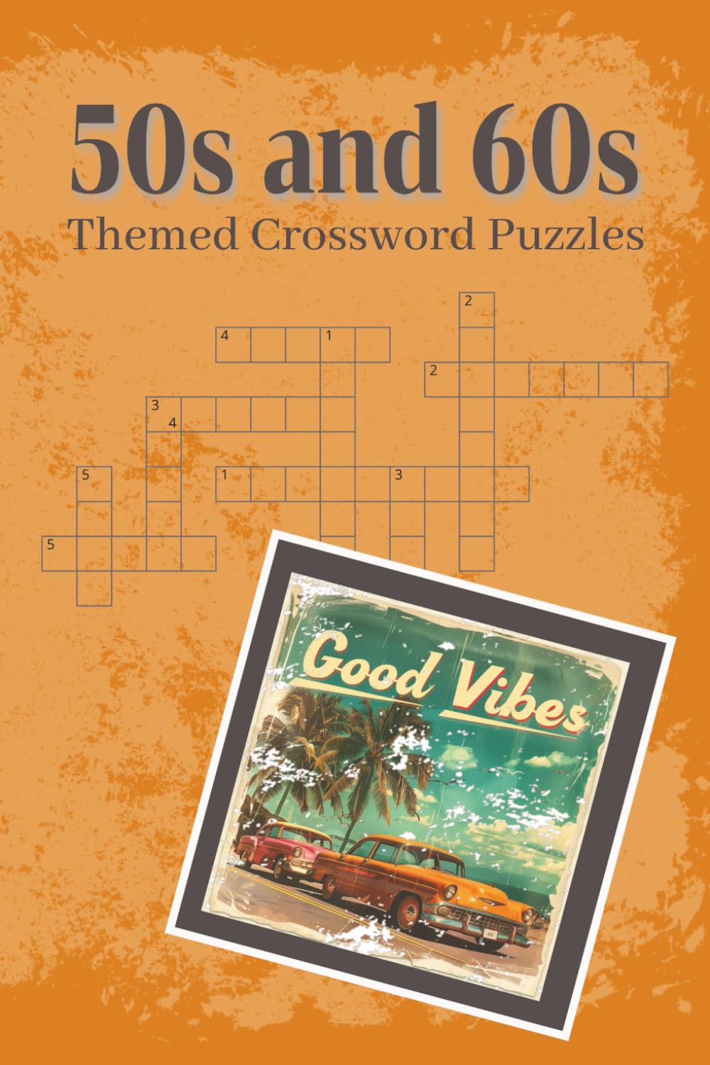 50s and 60s Crossword Puzzle Book: Crossword puzzles with easy to read print about the 1950 and 1960s | 6x9 inches, 120 pages | 50+ puzzles…Gifts for holidays, vacations, and free time