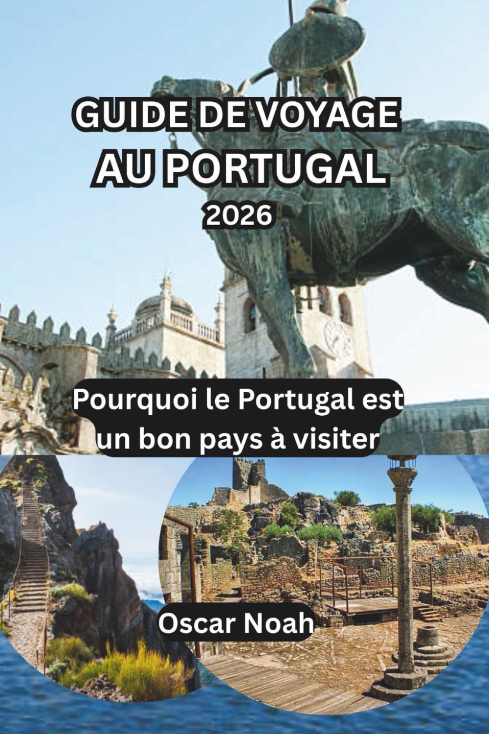 GUIDE DE VOYAGE AU PORTUGAL 2026: Pourquoi le Portugal est un bon pays à visiter