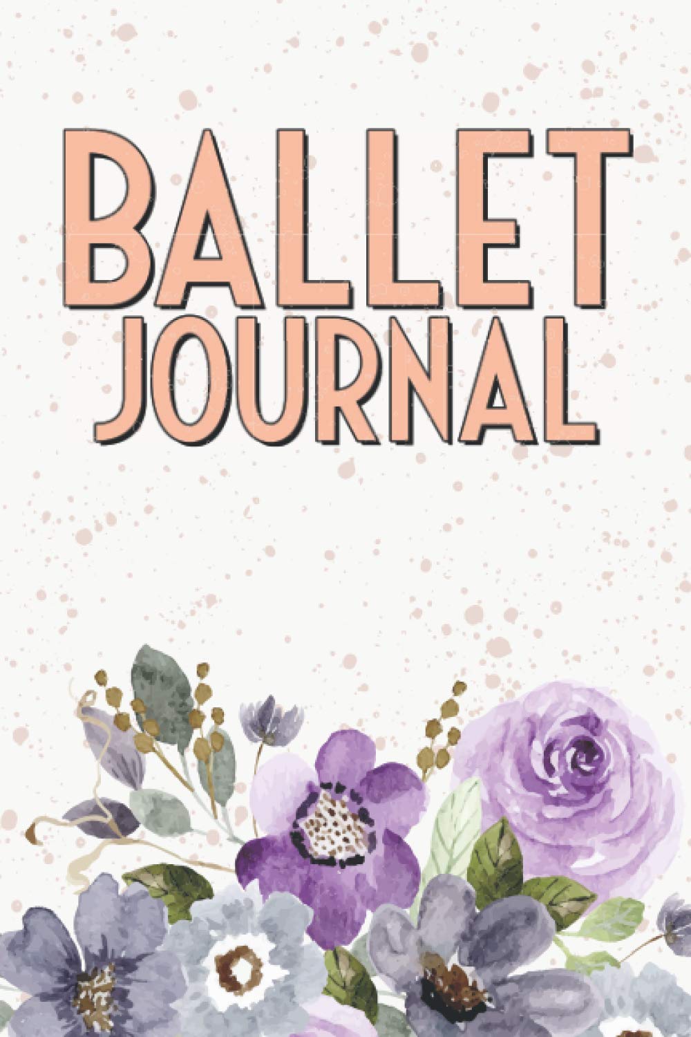 Ballet Journal: Write Complex Choreographies And Dance Training Session In This Dancer Journal - Gift Idea for Boys, Girls and Adults - Suitable For any Dind Of Dancers