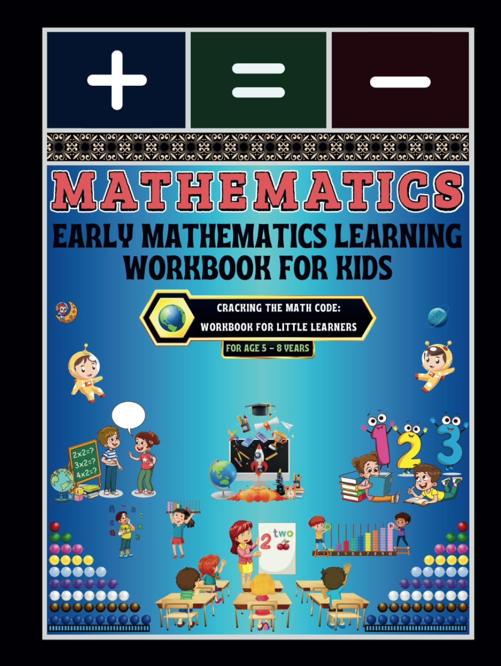 Early Mathematics Learning Workbook for Kids: -Cracking the Math Code: Workbook for Little Learners      Hardcover – Large Print, April 15, 2025