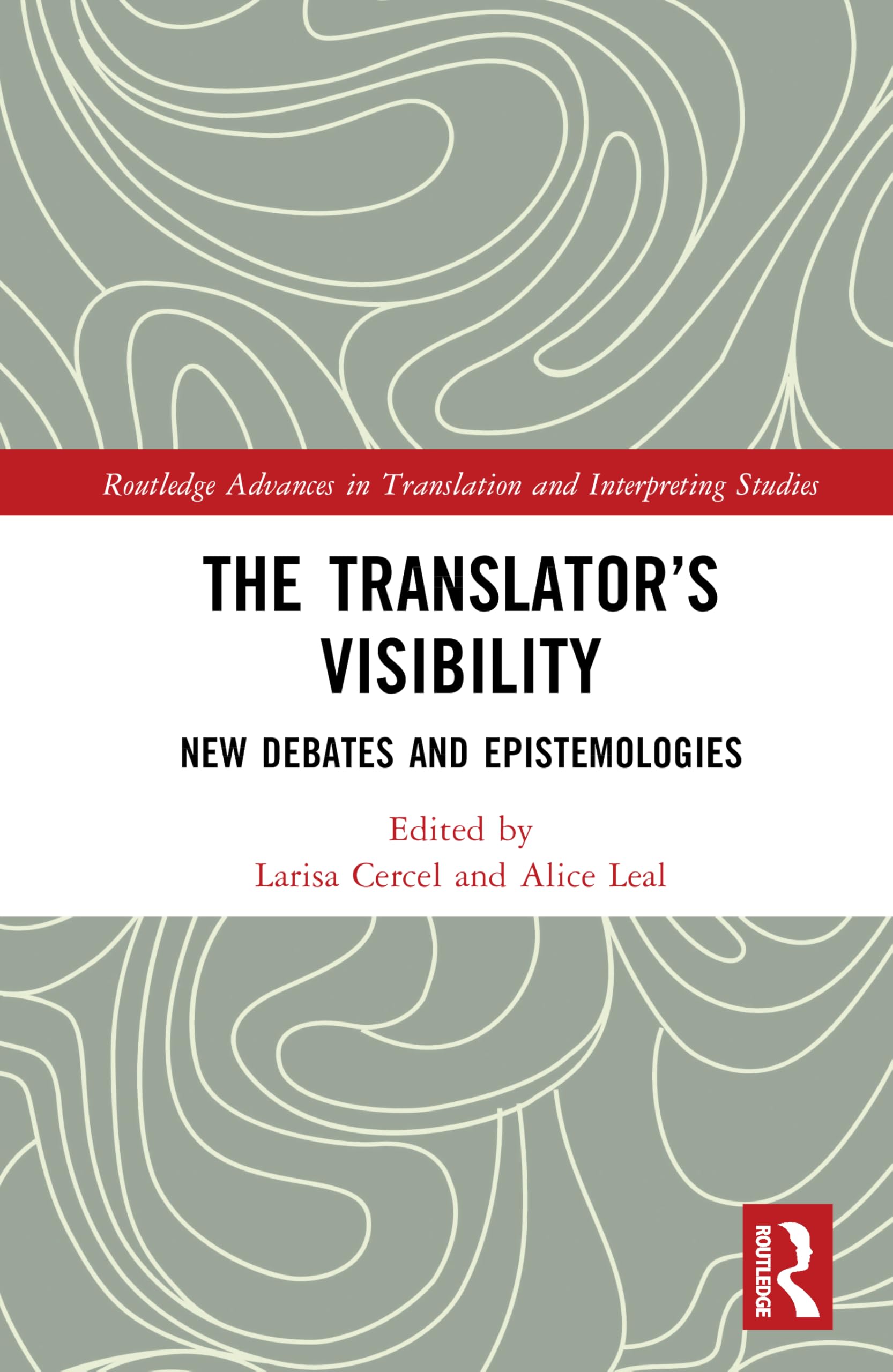 The Translator’s Visibility: New Debates and Epistemologies (Routledge Advances in Translation and Interpreting Studies)