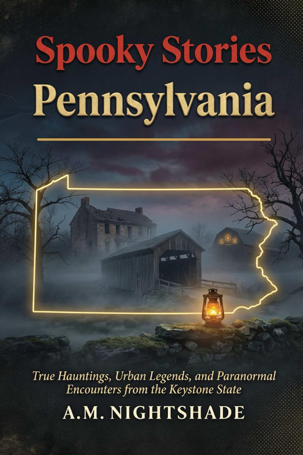 Pennsylvania: True Hauntings, Urban Legends, and Paranormal Encounters from the Keystone State (Spooky Stories: America's Haunted States)