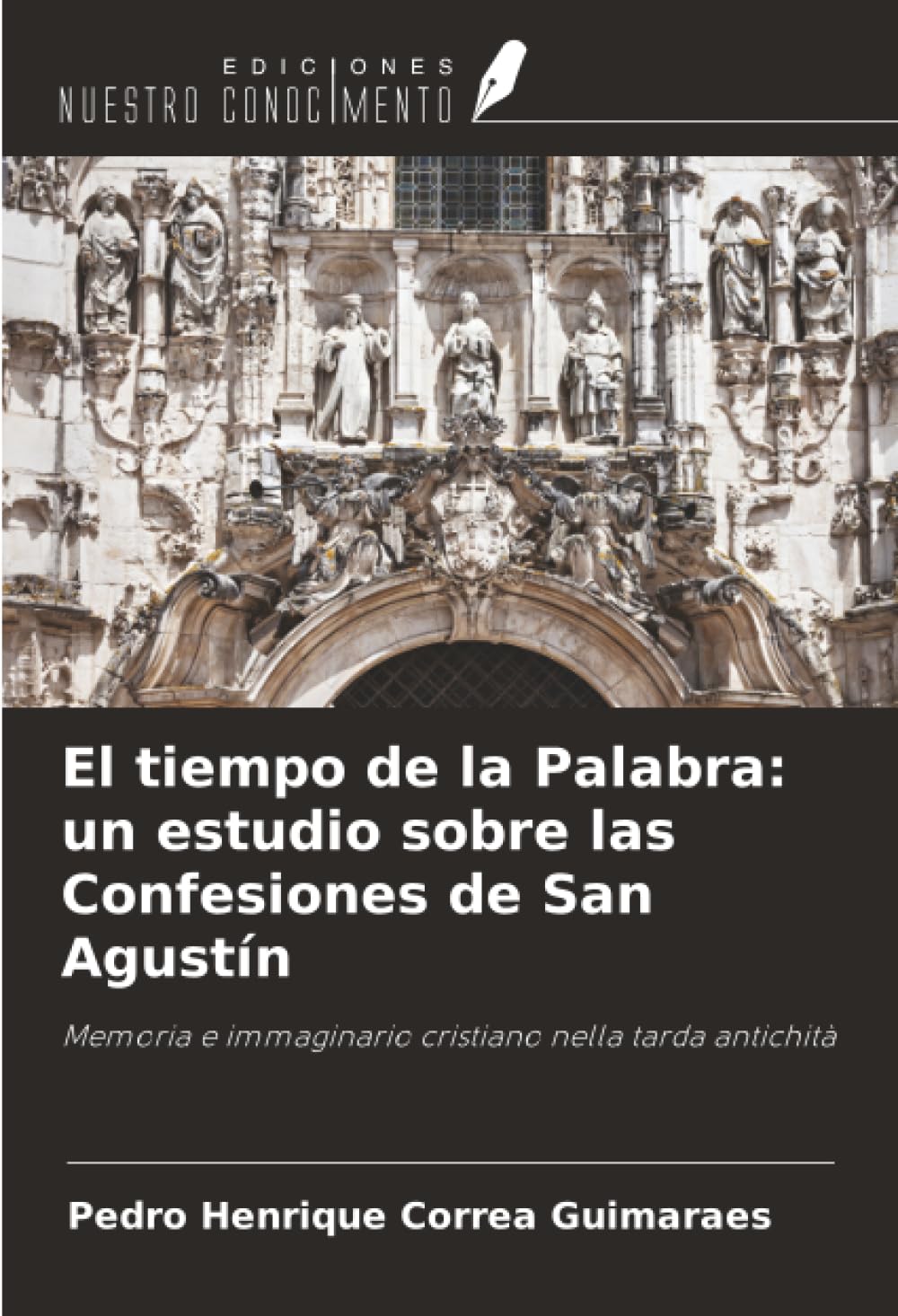 El tiempo de la Palabra: un estudio sobre las Confesiones de San Agustín: Memoria e immaginario cristiano nella tarda antichità