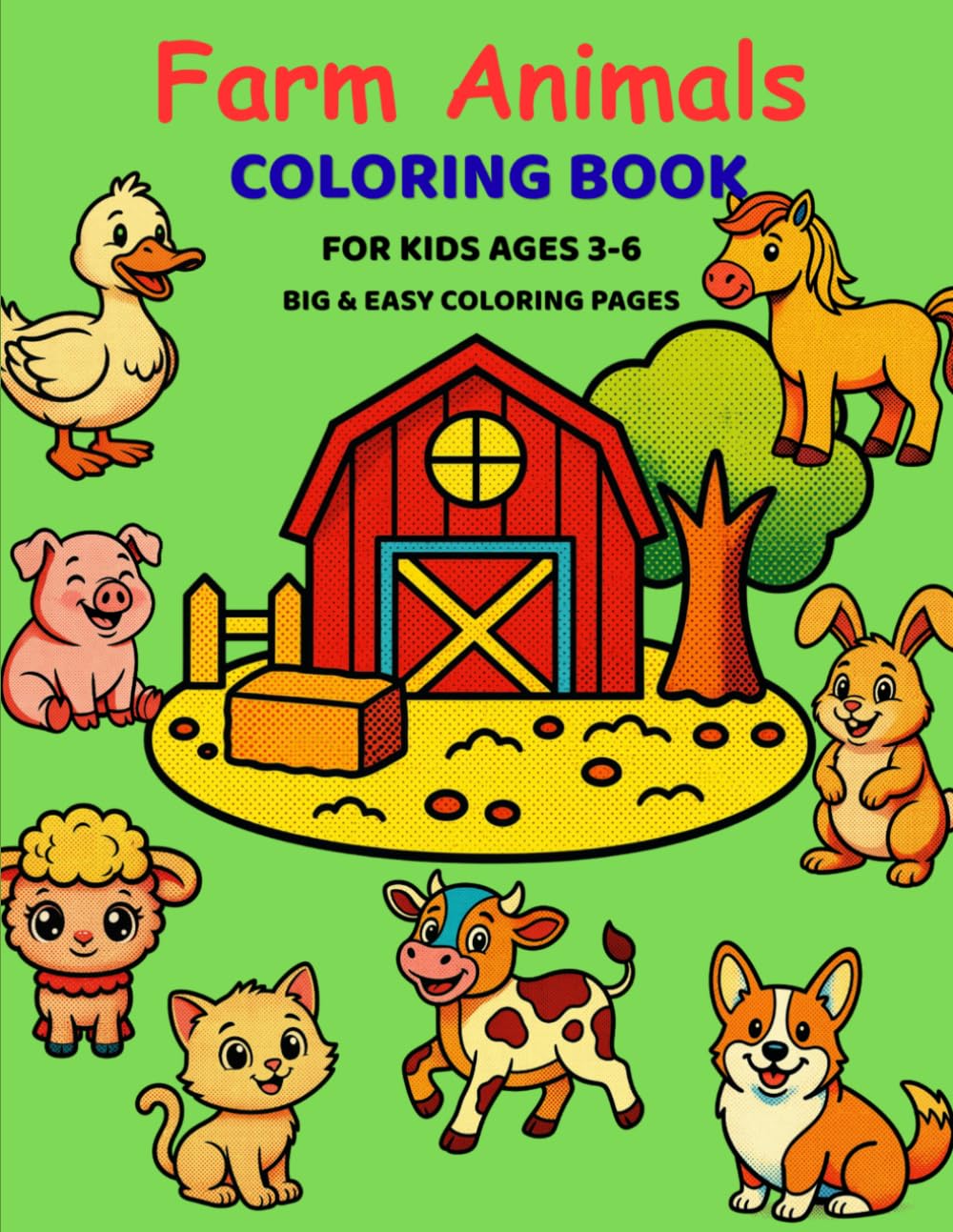 Farm Animals Coloring Book for Kids Ages 3–6: Big & Easy Coloring Pages for Toddlers and Preschoolers: Fun and Simple Farm Animal Designs for Early Learners