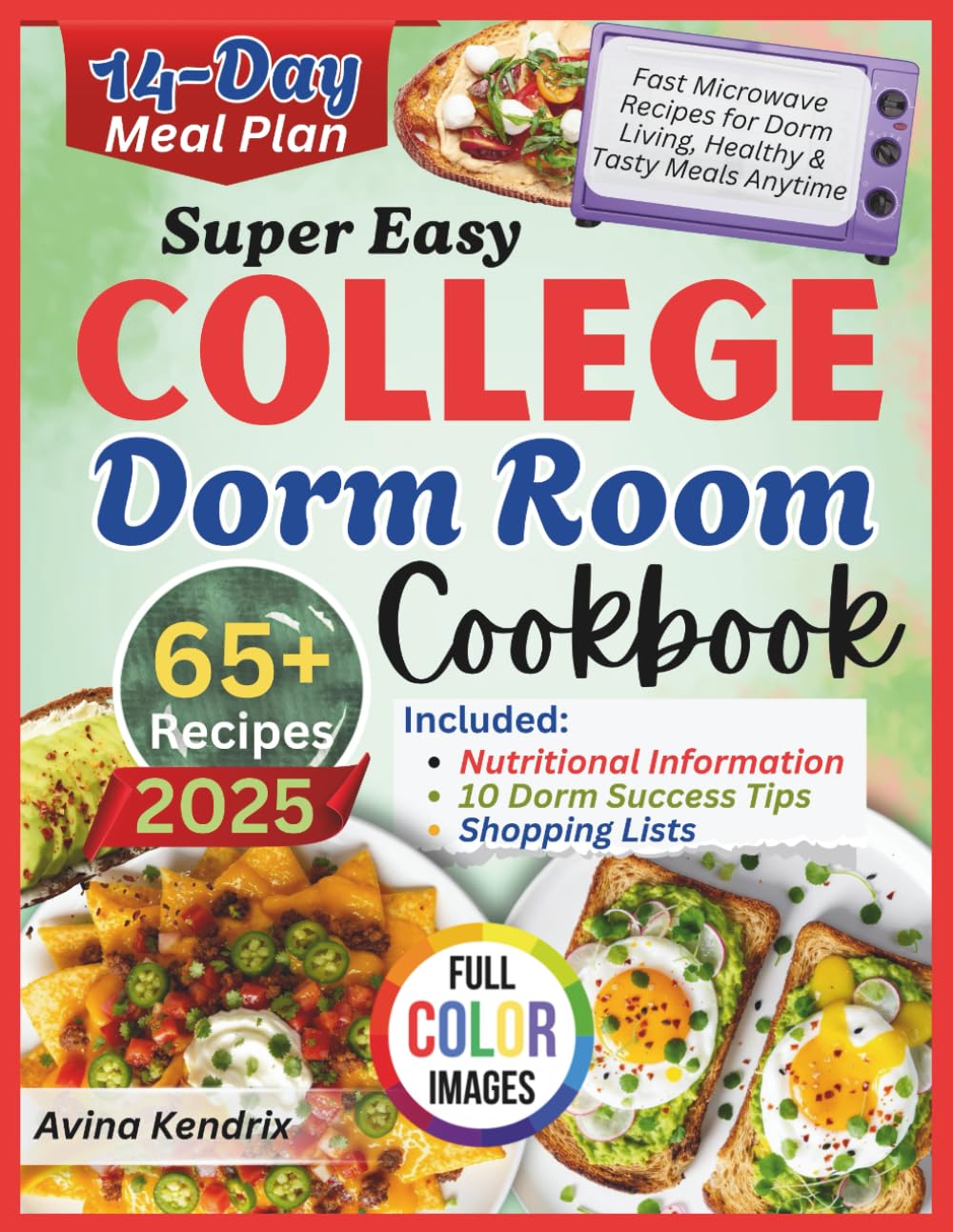 Super easy College Dorm Room Cookbook: Fast Microwave Recipes for Dorm Living, Healthy & Tasty Meals Anytime