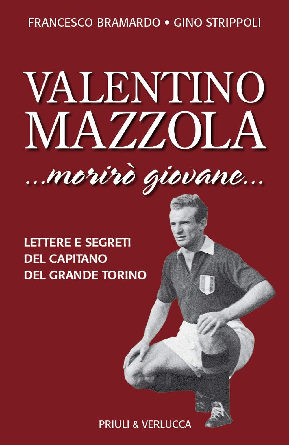 Valentino Mazzola. «...Morirò Giovane...» Lettere E Segreti Del Capitano Del Grande Torino - 4