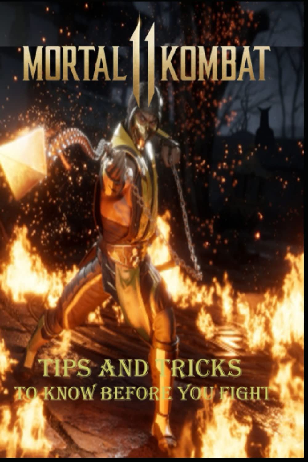 MORTAL KOMBAT 11 Complete guide:Tips and Tricks to know before you fight