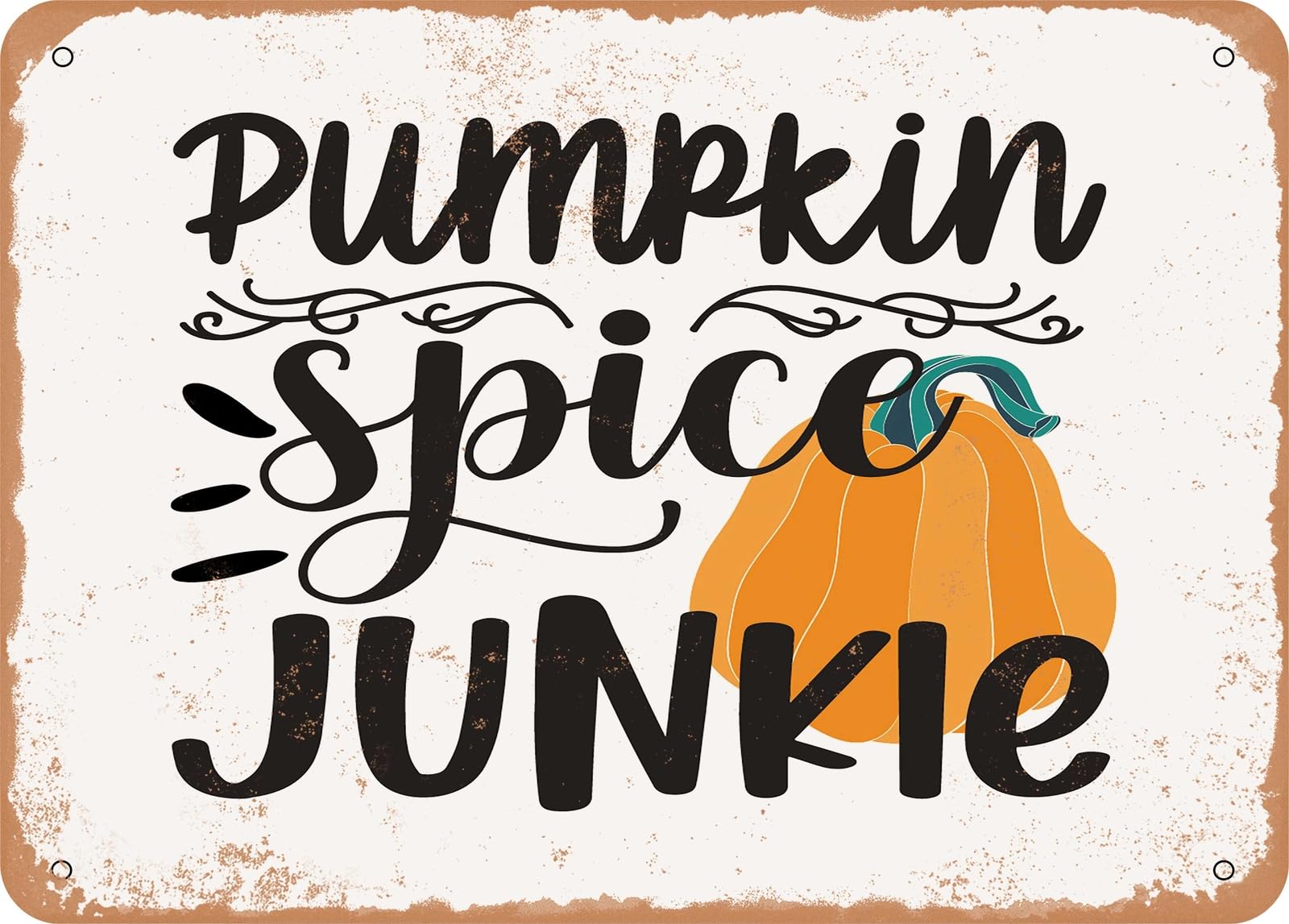 Metal Sign - Pumpkin Spice Junkie - 6 - Vintage Look Sign home decor