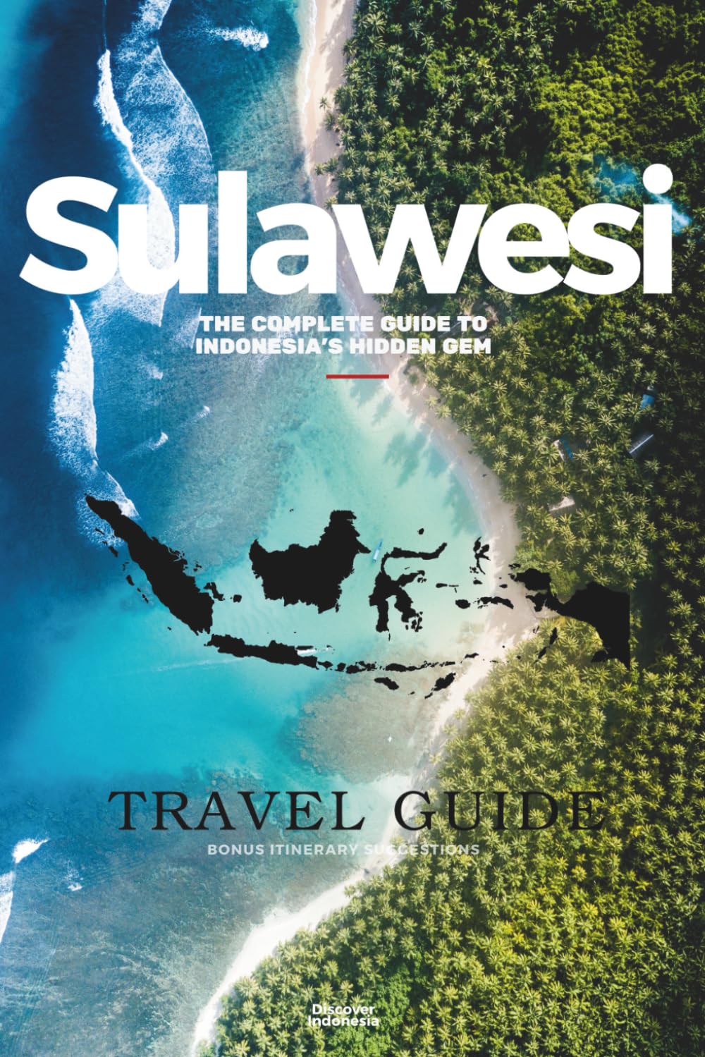 SULAWESI - Indonesia’s Hidden Gem (2027): With Itinerary Suggestions