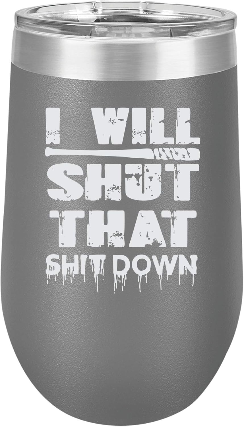 "I Will Shut That Shit Down" Baseball Bat Design Engraved Large Stainless Steel Wine Tumbler, 16 Oz., Black