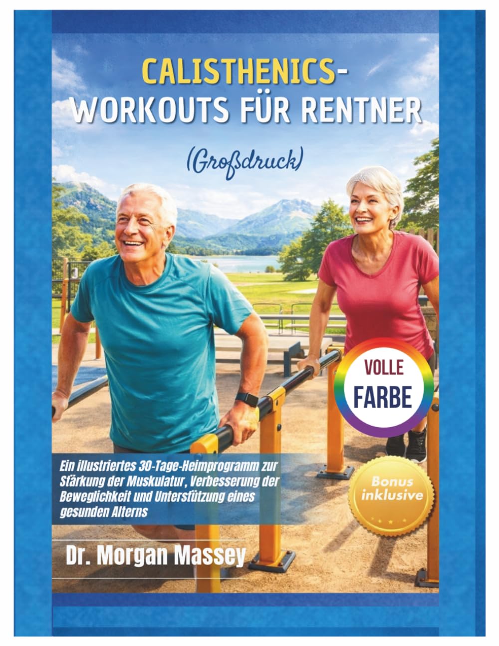 Calisthenics-Workouts Für Rentner (Großdruck) VOLLE FARBE: Ein illustriertes 30-Tage-Heimprogramm zur Stärkung der Muskulatur, Verbesserung der Beweglichkeit und Unterstützung eines gesunden Alterns