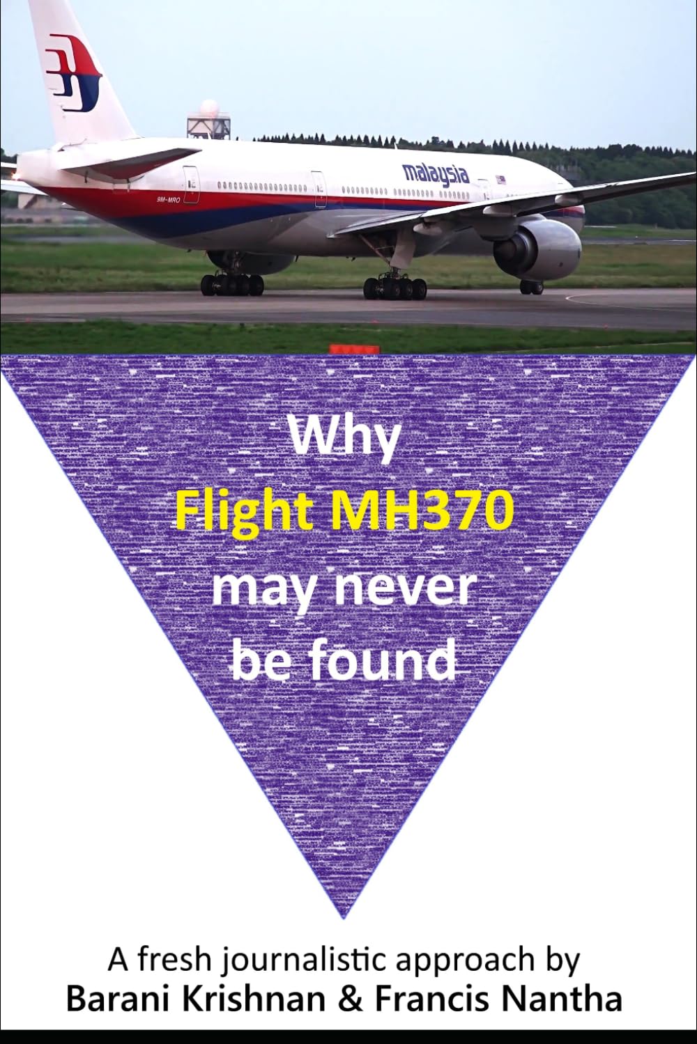 Why Flight MH370 May Never Be Found: A fresh journalistic approach