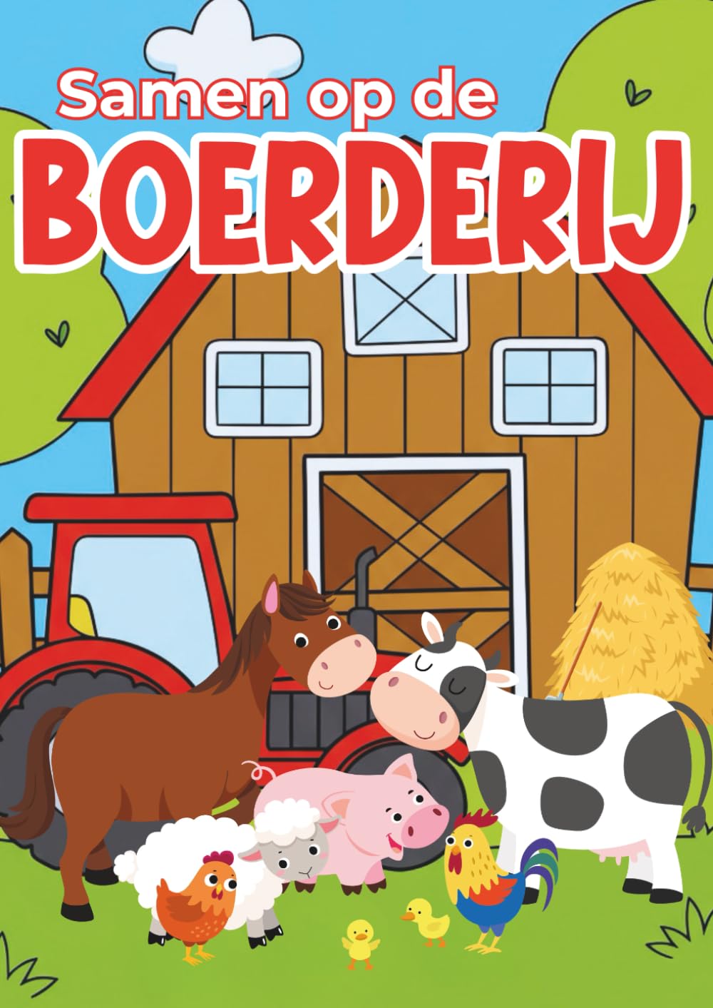 Samen op de boerderij | Kleurboek | Superleuk kleurboek voor kinderen vanaf 4 jaar | 45 pagina's | Boerderijleven, boerderijdieren, farm life | Voor creatieve ontwikkeling en ontspanning
