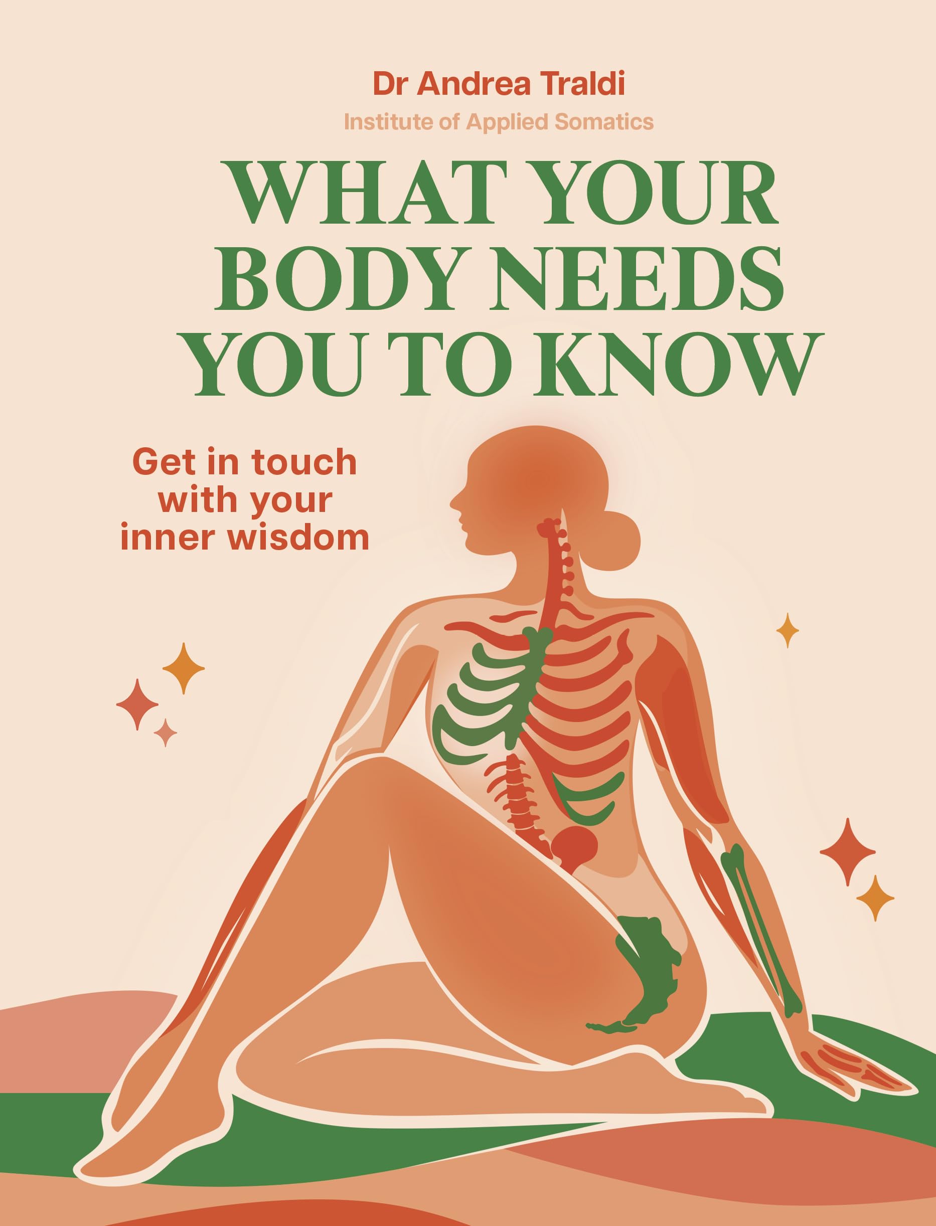 What Your Body Needs You to Know: Get in touch with your inner wisdom