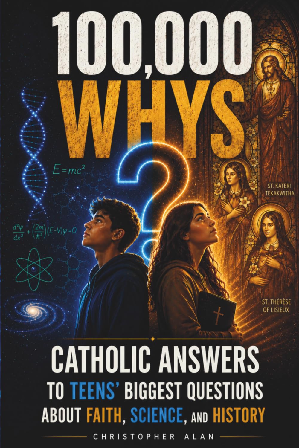 100,000 WHYS For Catholic Teens: Real Answers To The Questions Every Catholic Teen Is Actually Asking (Libri Veri Press)