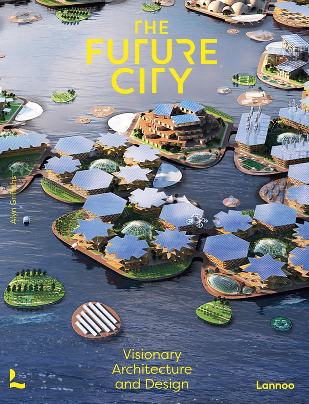 The Future City: Visionary Architecture and Design: Visionary Urban Design and Architecture