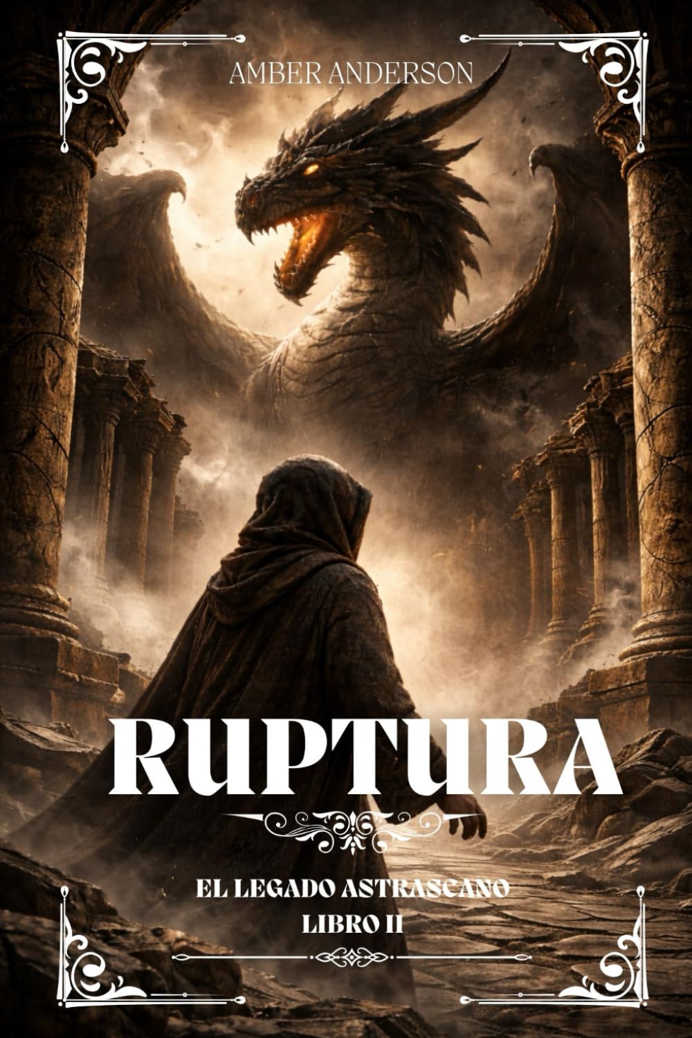RUPTURA: Fantasía Épica de Dragones - Profecías Antiguas, Magia Prohibida y Destinos Entrelazados (EL LEGADO ASTRASCANO)