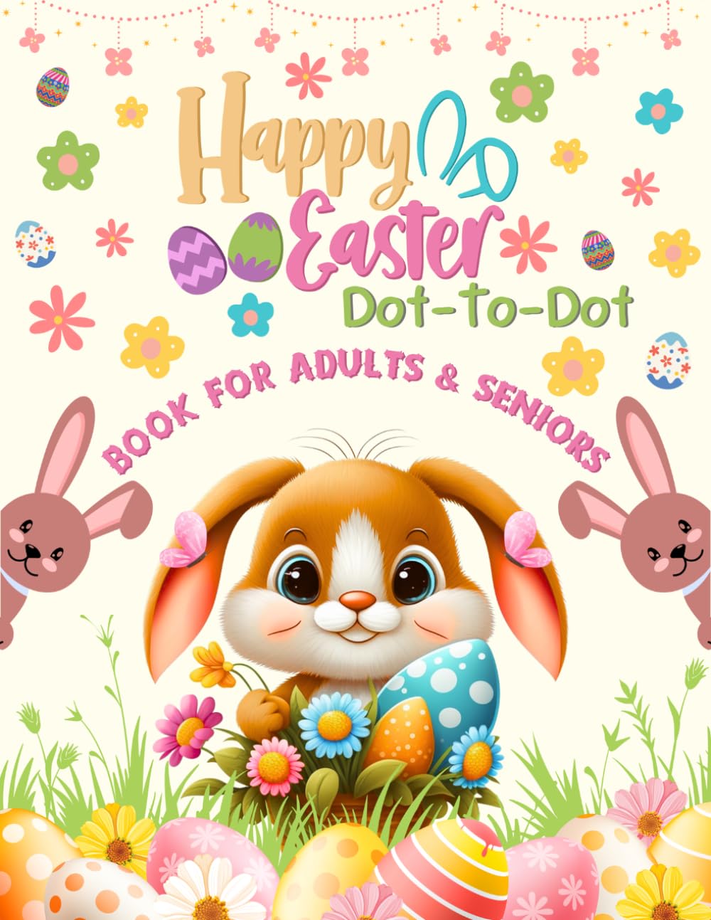 Happy Easter Dot To Dot Book For Adults & Seniors: Easter Dot to Dot Puzzles Book | Easter Spring Season Gift Idea