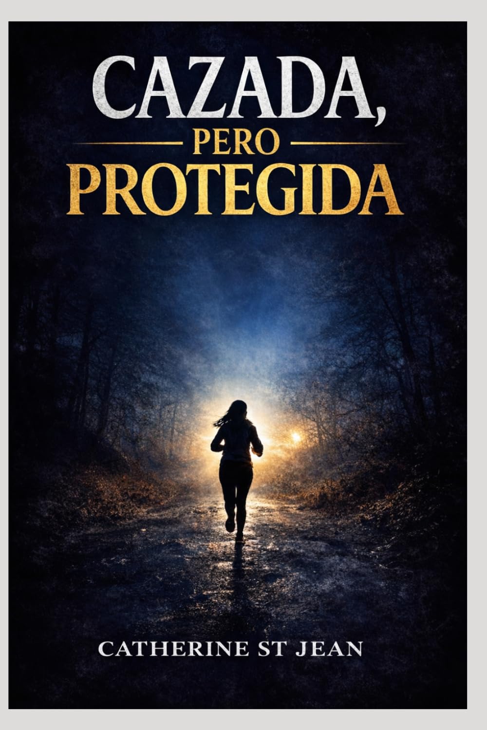 Cazada, pero Protegida: Una historia real de escape, protección divina y fe inquebrantable