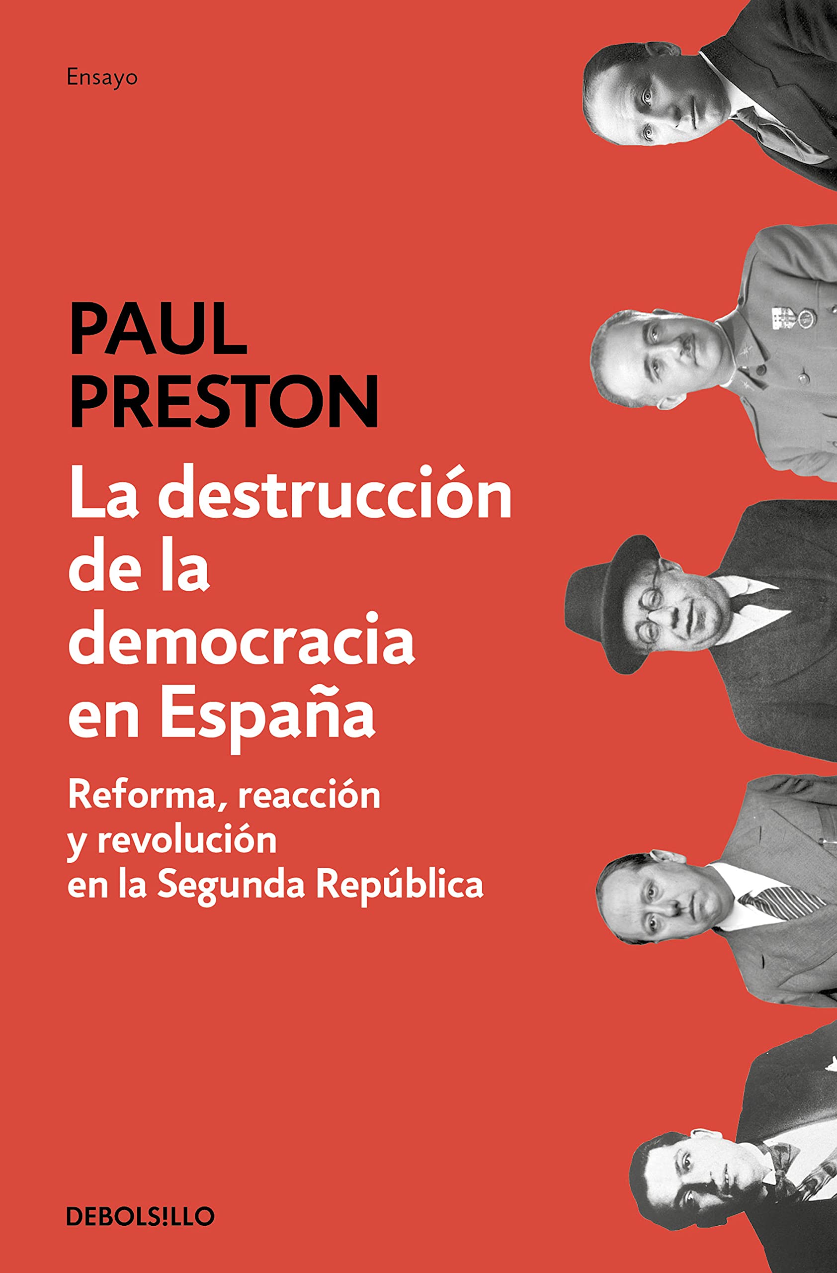 La destruccion de la democracia en Espana: Reforma, reacción y revolución en la Segunda República (Ensayo | Historia)