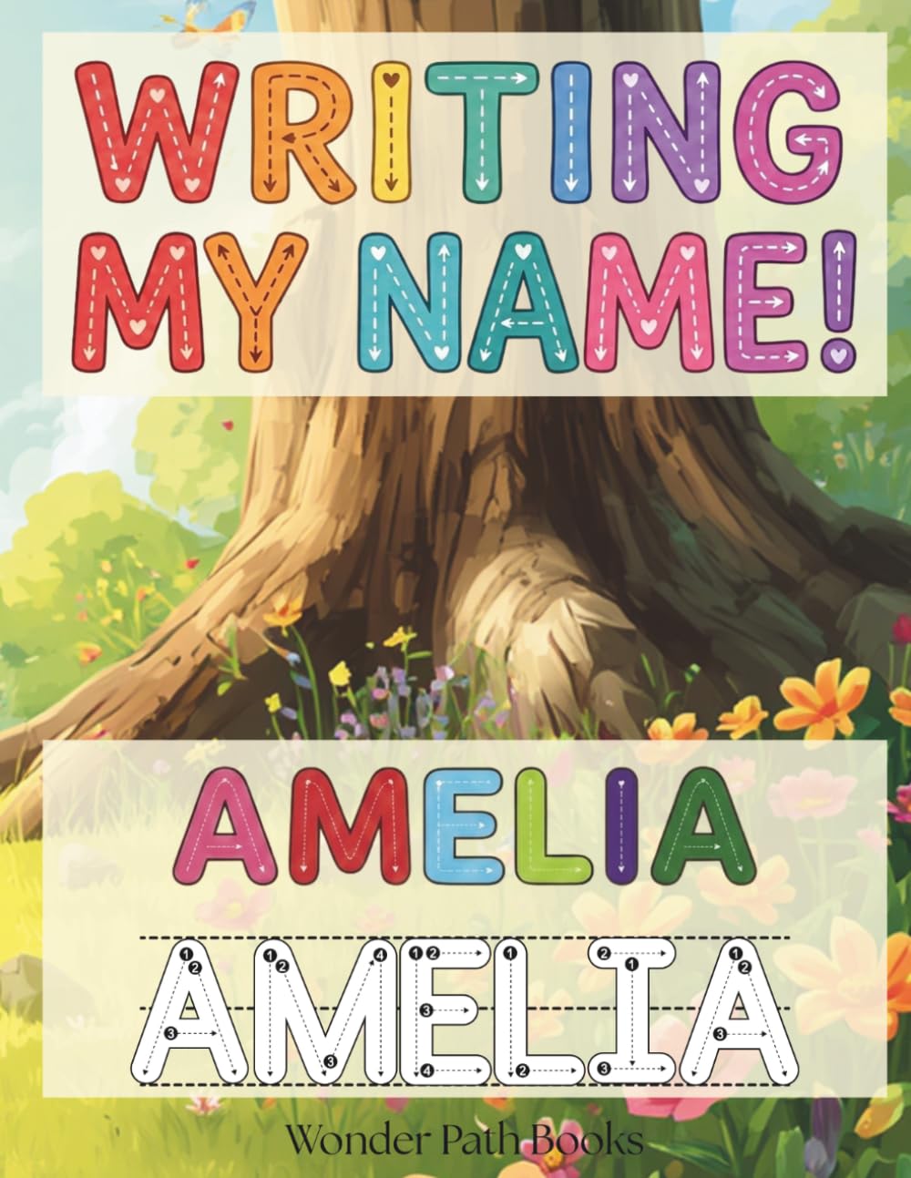 Writing My Name! - Amelia: Personalized Name Tracing and Handwriting Practice Workbook for Preschool, Kindergarten and Early Elementary Kids