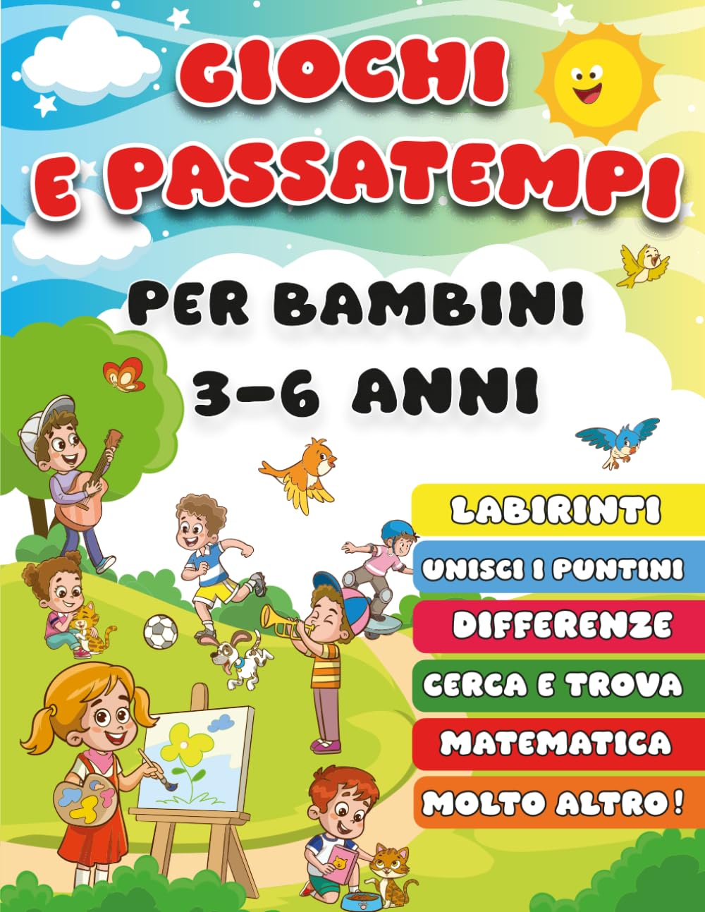 GIOCHI E PASSATEMPI PER BAMBINI 3-6 ANNI: Giochi a Colori per imparare Divertendosi. differenze e intrsi, labirinti, Unisci i puntini, Cerca e Trova, Disegni da colorare e molto altro!
