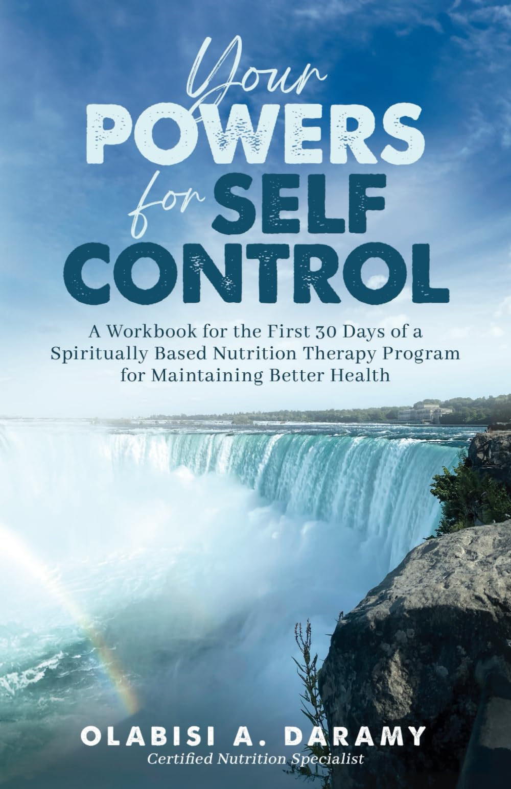 Your Powers for Self-Control: A Workbook for the First 30 Days of a Spiritually Based Nutrition Therapy Program for Maintaining Better Health