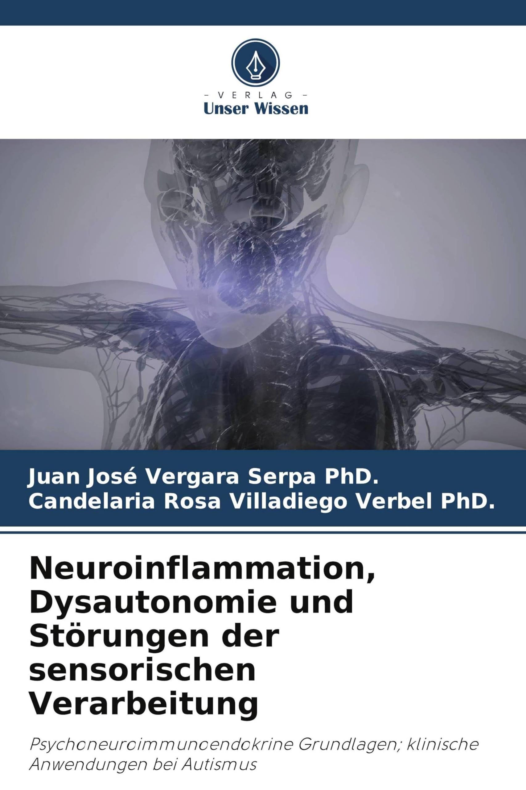 Neuroinflammation, Dysautonomie und Störungen der sensorischen Verarbeitung: Psychoneuroimmunoendokrine Grundlagen; klinische Anwendungen bei Autismus