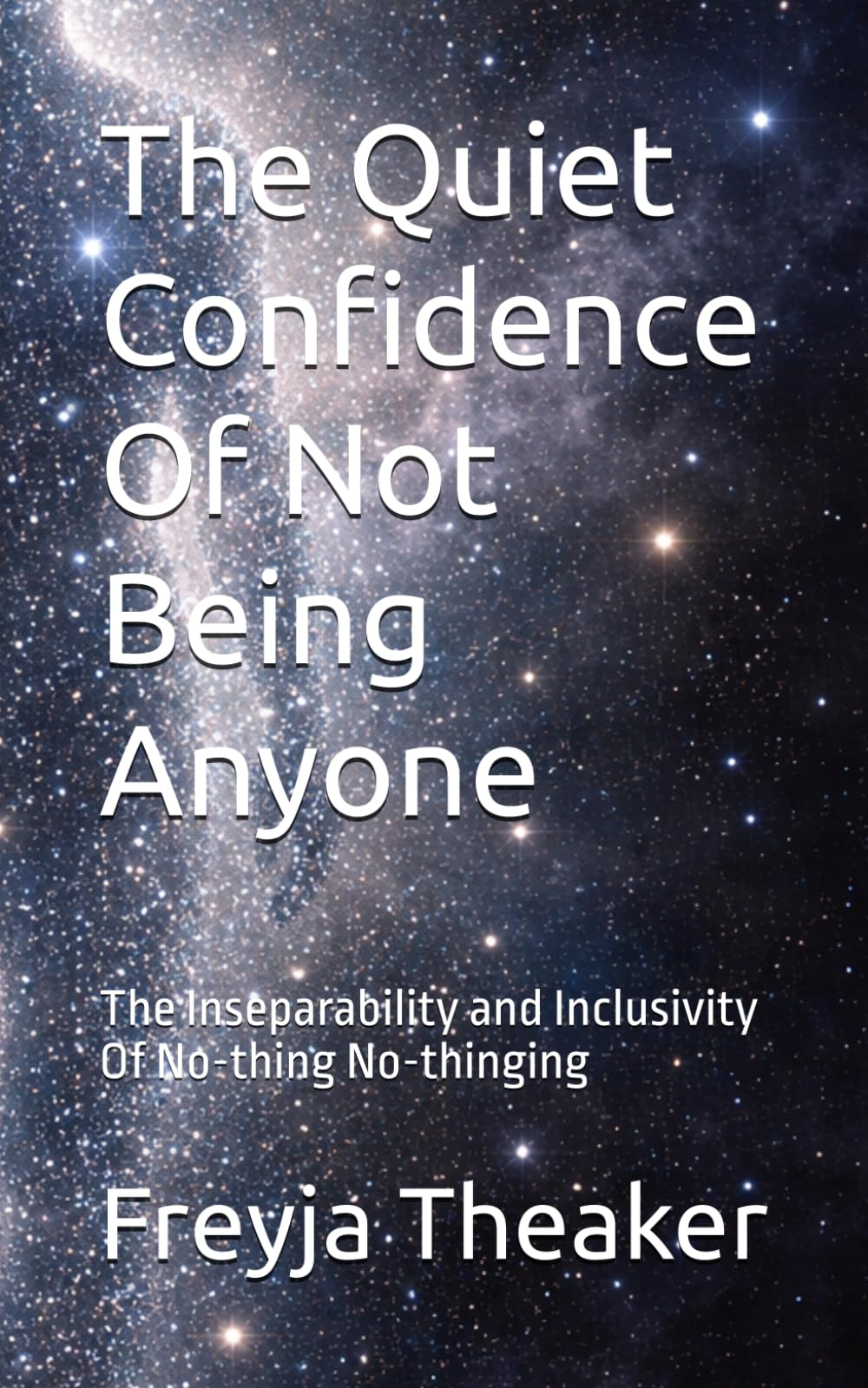 The Quiet Confidence Of Not Being Anyone: The Inseparability and Inclusivity Of No-thing No-thinging