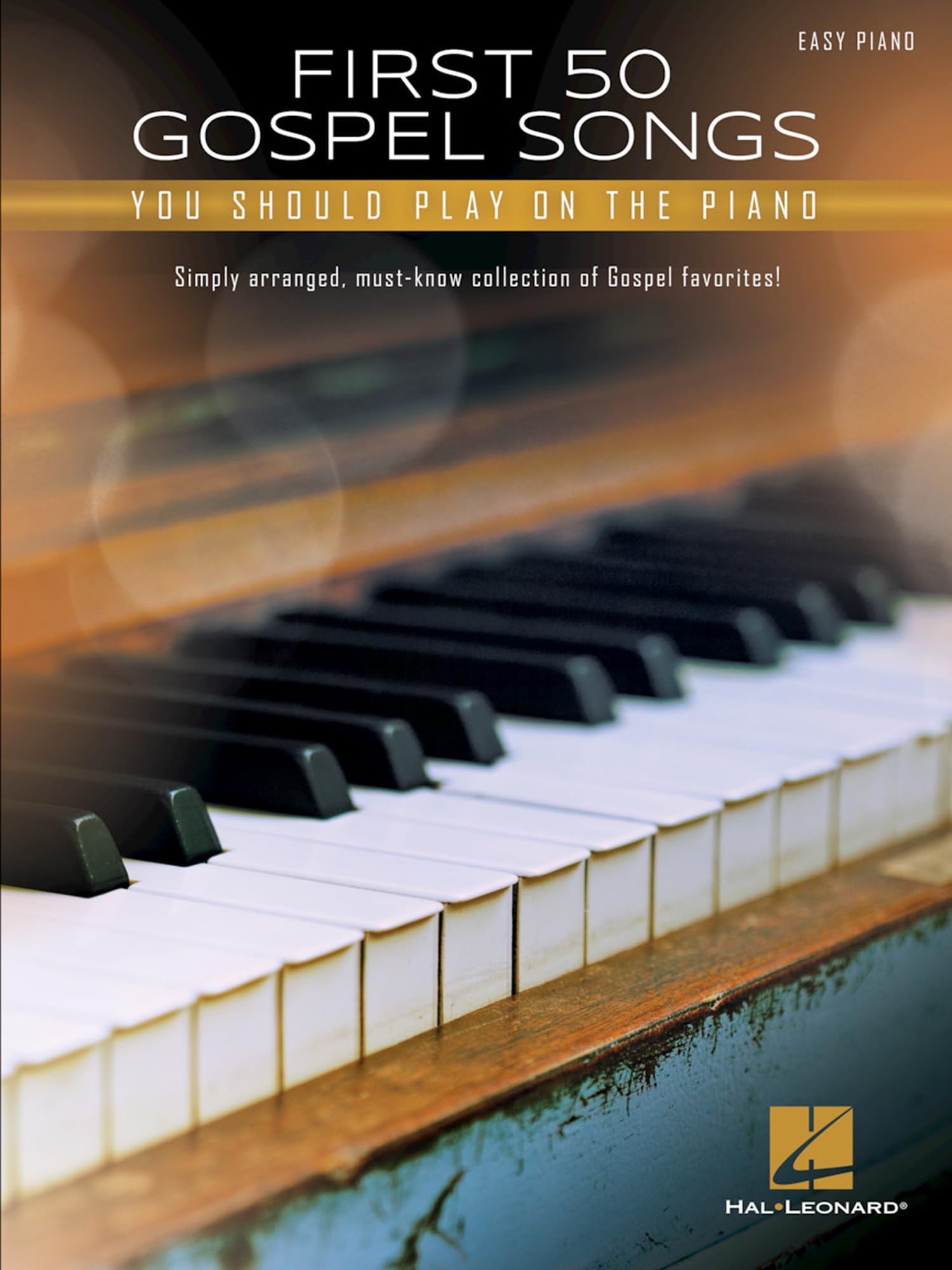 First 50 Gospel Songs You Should Play on Piano Easy Piano Songbook | Classic Hymns & Worship Favorites with Lyrics and Chords | Hal Leonard Sheet Music Collection