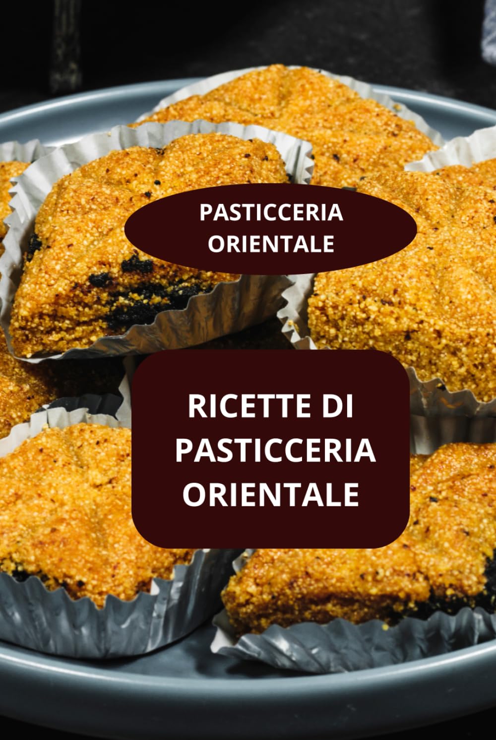 RICETTE DI PASTICCERIA ORIENTALE: PASTICCERIA ORIENTALE - DESSERT ORIENTALI FATTI IN CASA - PASTICCERIA FATTA IN CASA
