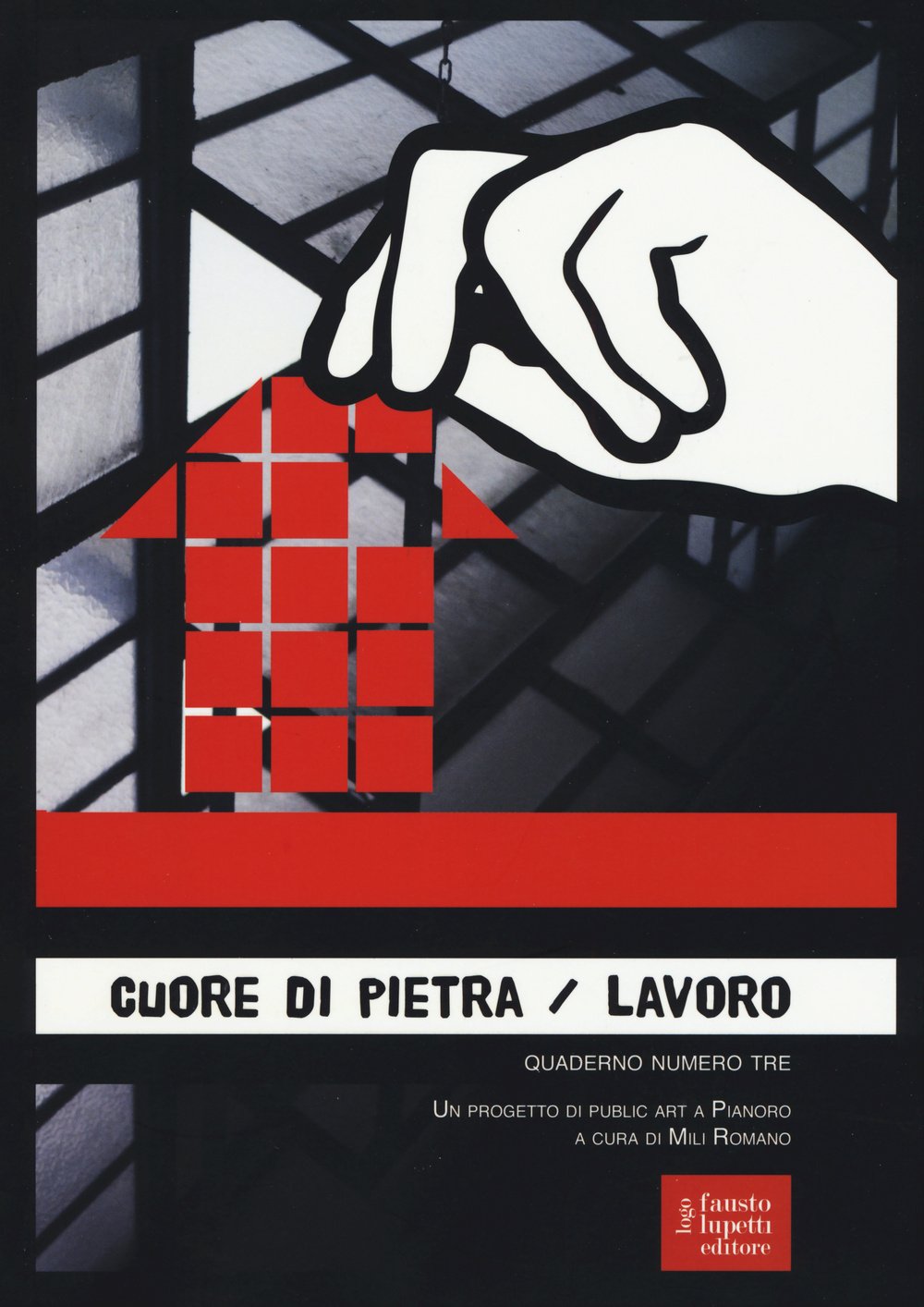 Cuore Di Pietra. Lavoro. Un Progetto Di Public Art A Pianoro. Ediz. Illustrata (Vol. 3) - 4