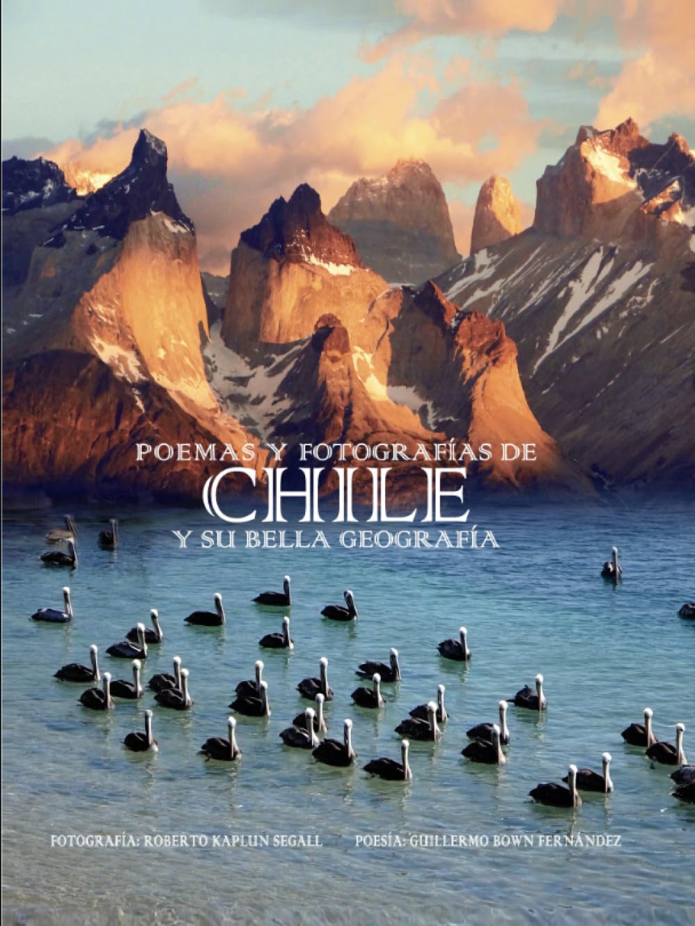Poemas y fotografías de Chile y su bella geografía