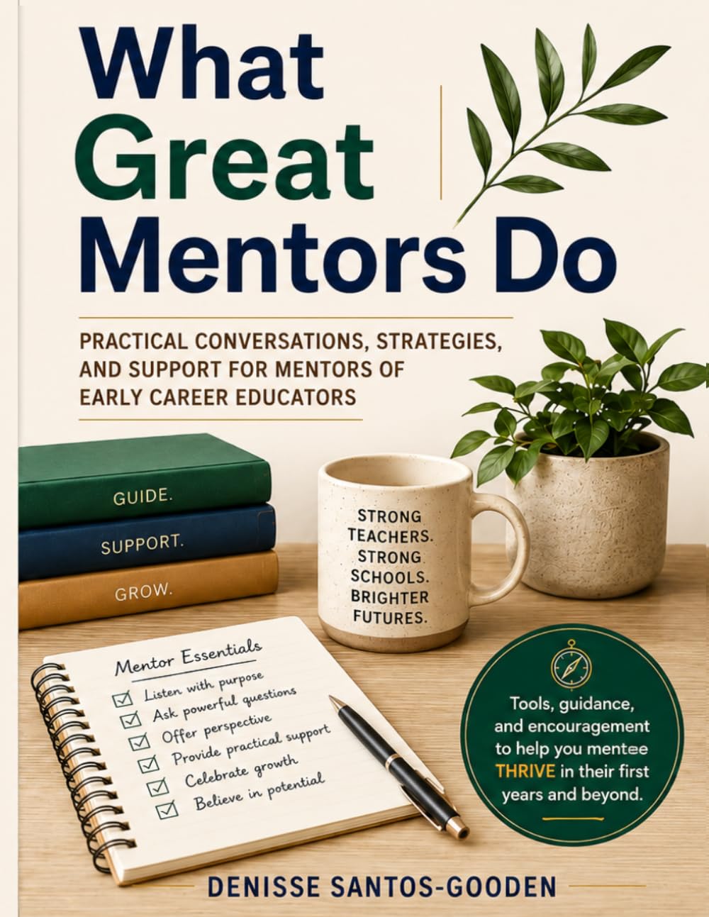 What Great Mentors Do: Practical Conversations, Strategies, and Support for Mentors of Early Career Educators