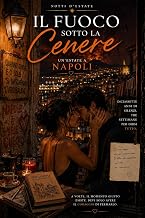 Il fuoco sotto la cenere : Un'estate a Napoli (Notti d'estate)