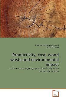 Productivity, cost, wood waste and environmental impact: of the current logging operations in ugandan forest plantations