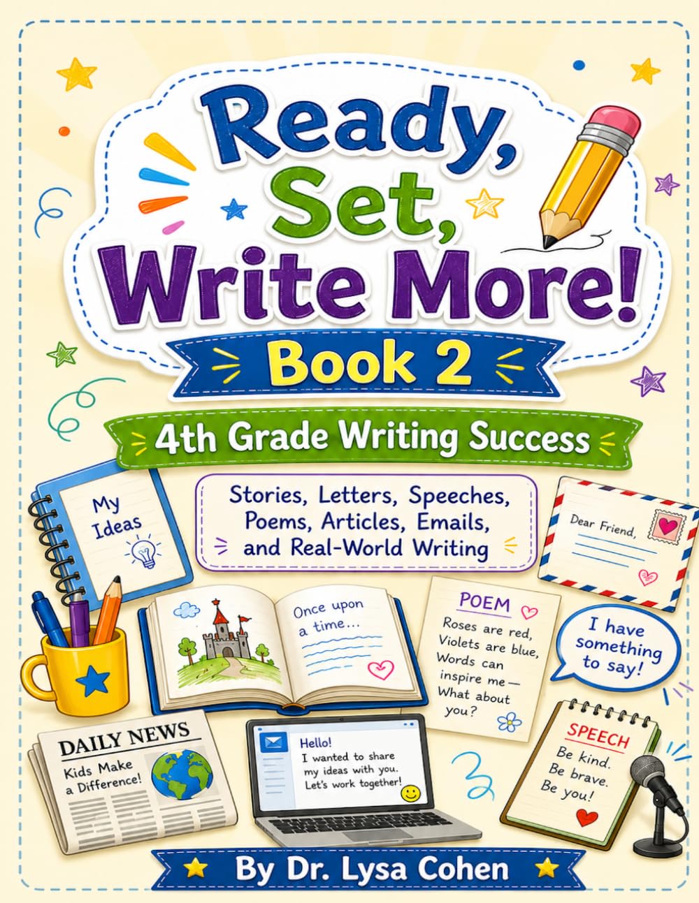 Ready, Set, Write More! Book 2: 4th Grade Writing Success Stories, Letters, Speeches, Poems, Articles, Emails, and Real-World Writing