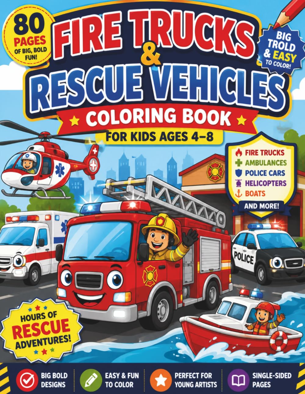 Fire Trucks & Rescue Vehicles Coloring Book for Kids Ages 4–8: Big Bold and Easy Coloring Pages Featuring Ambulances, Police Cars, Helicopters, Boats, and More