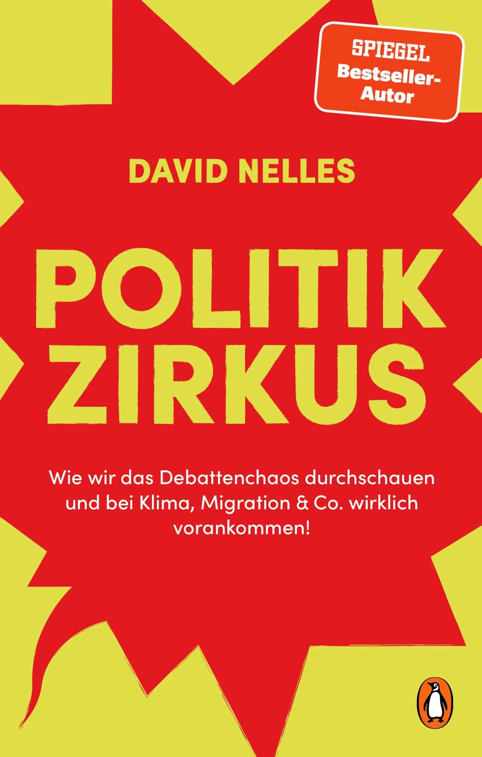 Politikzirkus: Wie wir das Debattenchaos durchschauen und bei Klima, Migration & Co. wirklich vorankommen! - Ausdrucksstark illustriert, durchgehend vierfarbig, mit vielen Infografiken und Selbsttests