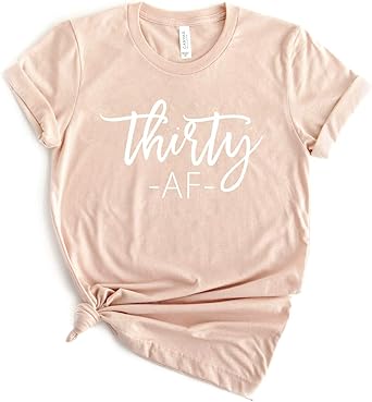 Thirty AF Shirt Women's 30th Birthday 