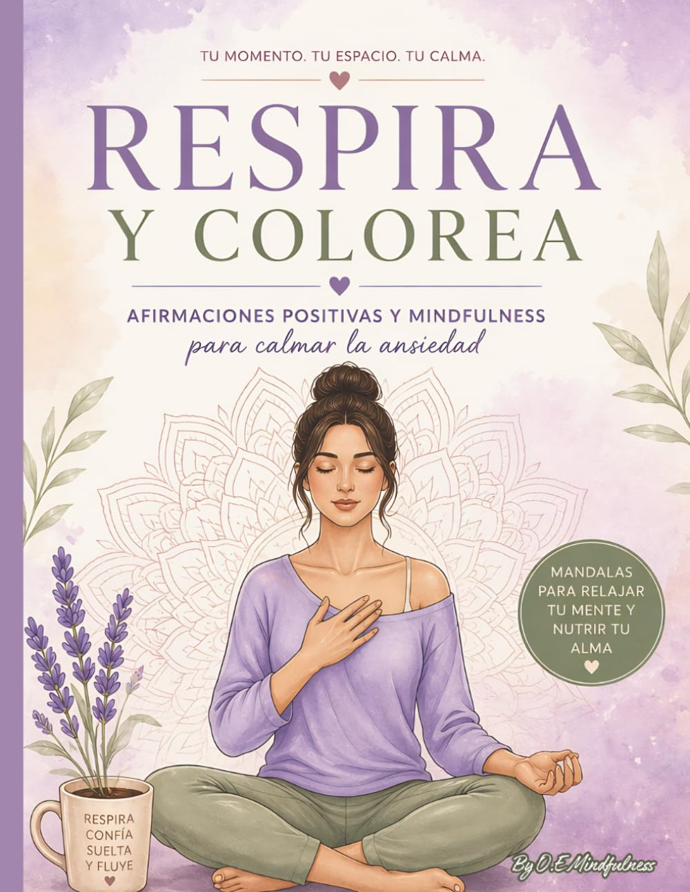 Respira y Colorea: 50 Mandalas con Afirmaciones Positivas: Libro de colorear para adultos para reducir el estrés, fomentar la calma y el mindfulness