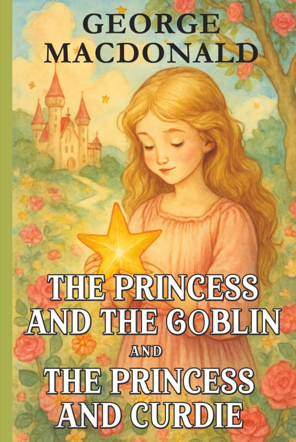 The Princess and the Goblin and The Princess and Curdie: Children’s Fantasy Classics with Original Illustrations
