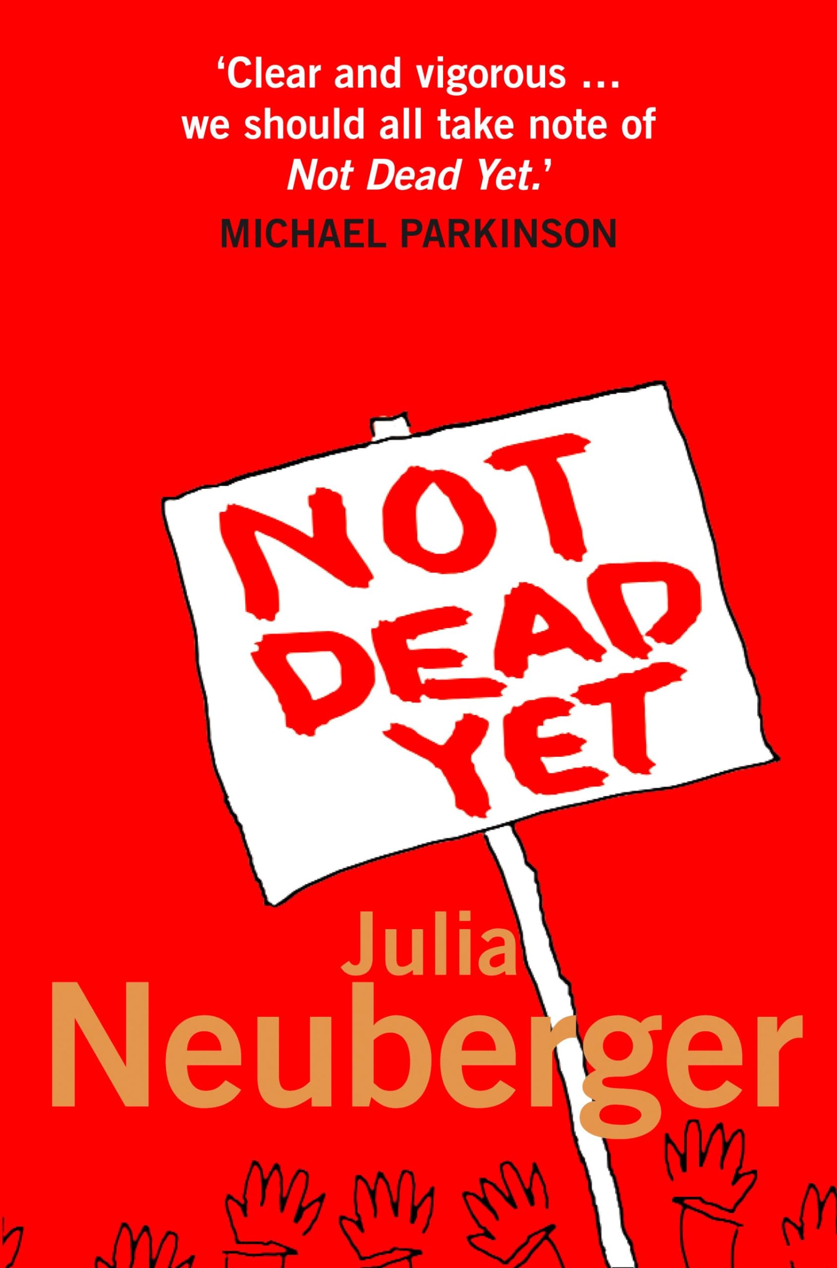 NOT DEAD YET: A Manifesto for Old Age