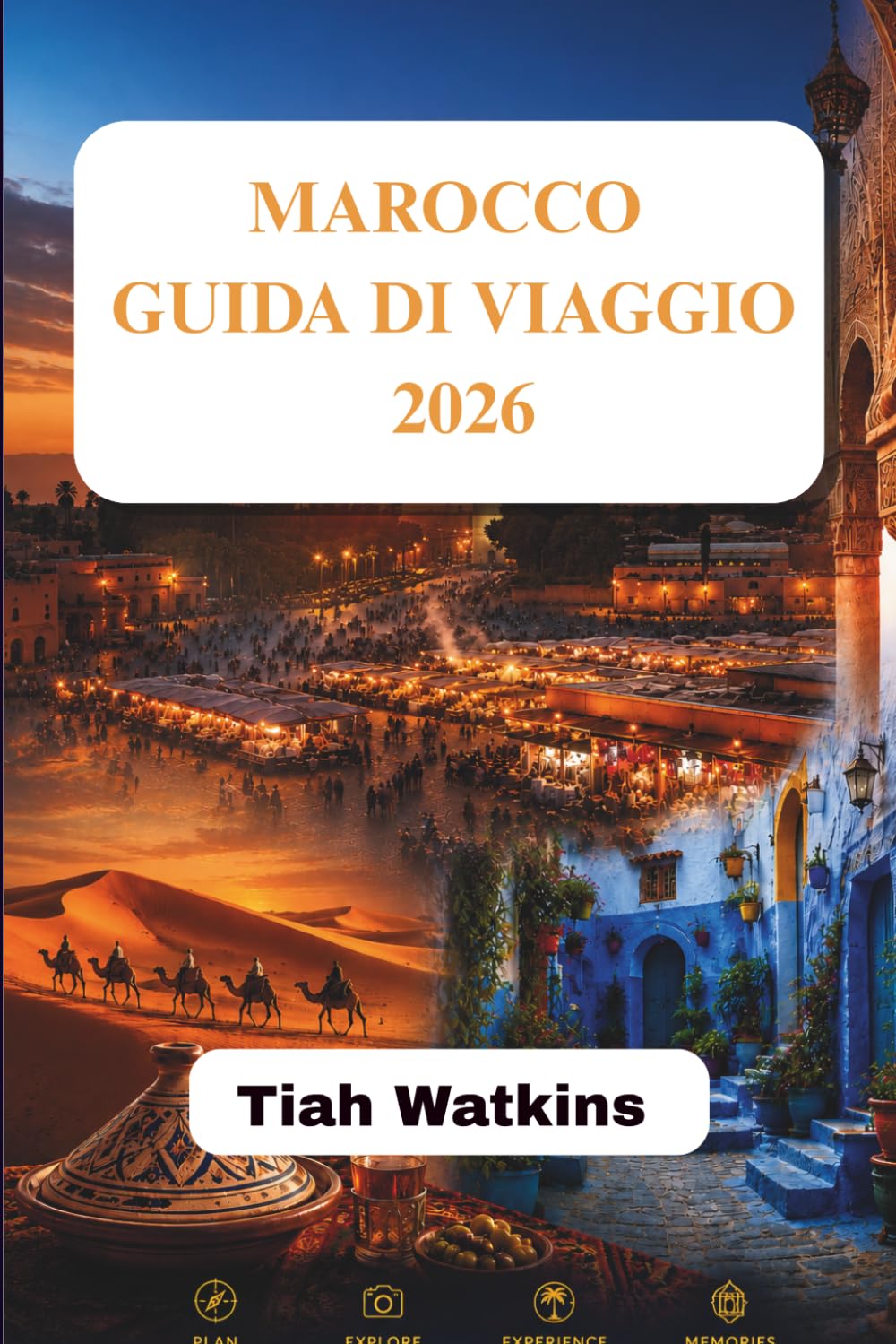 MAROCCO GUIDA DI VIAGGIO 2026: Dalle città frenetiche alle tranquille fughe nel deserto.