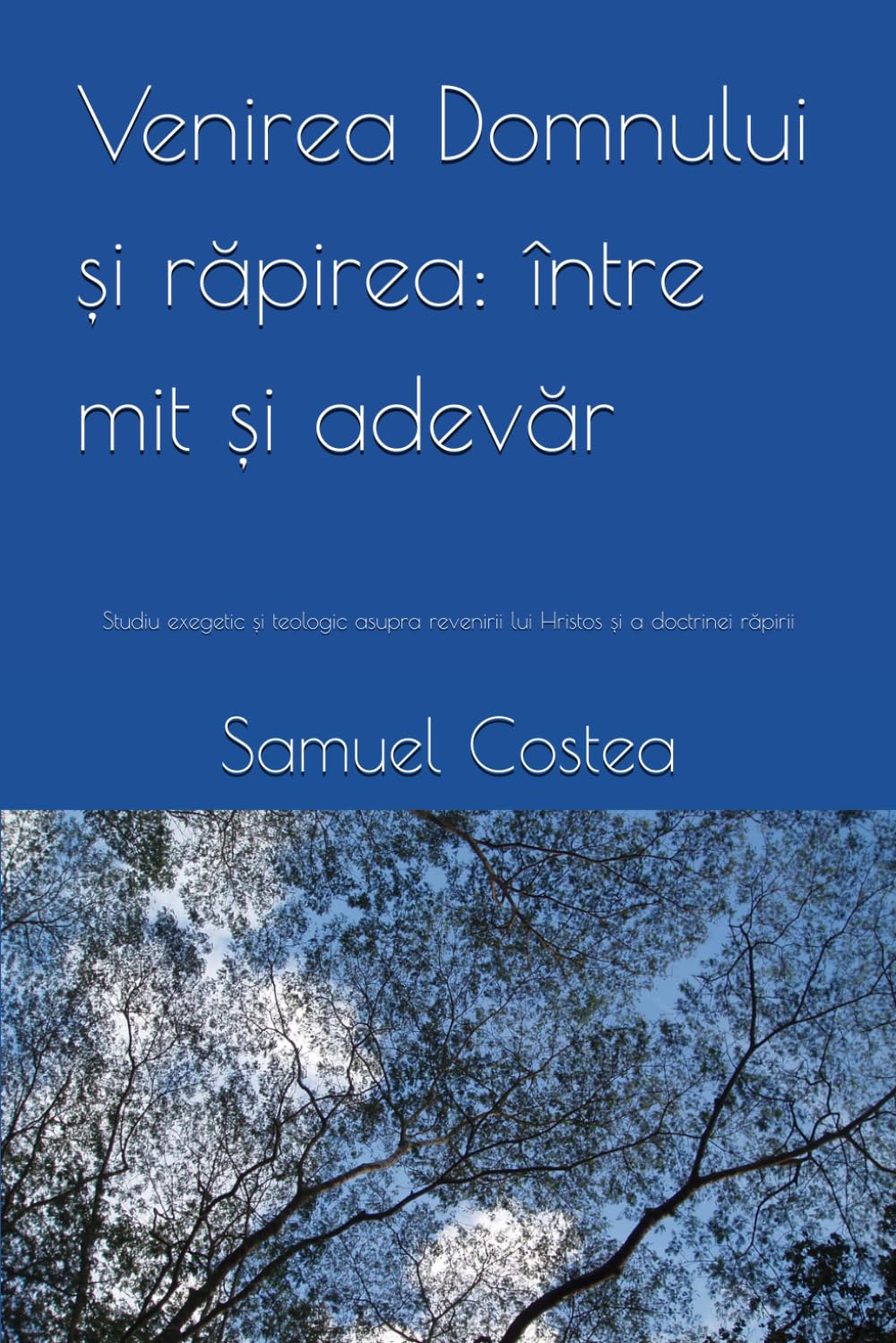 Venirea Domnului și răpirea: între mit și adevăr: Studiu exegetic și teologic asupra revenirii lui Hristos și a doctrinei răpirii